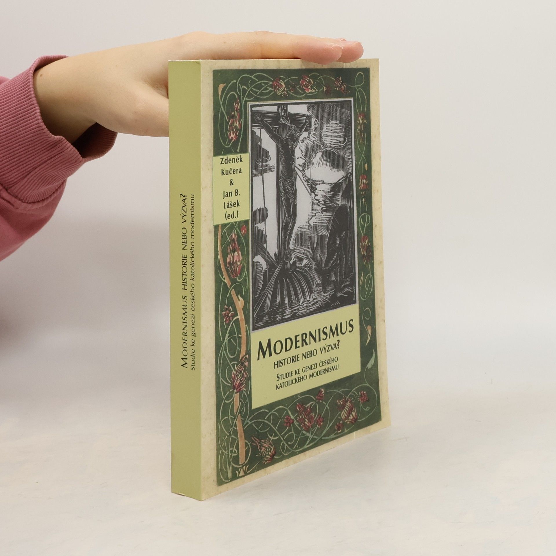 Zdeněk Kučera Modernismus, historie nebo výzva? : studie ke genezi českého katolického modernismu