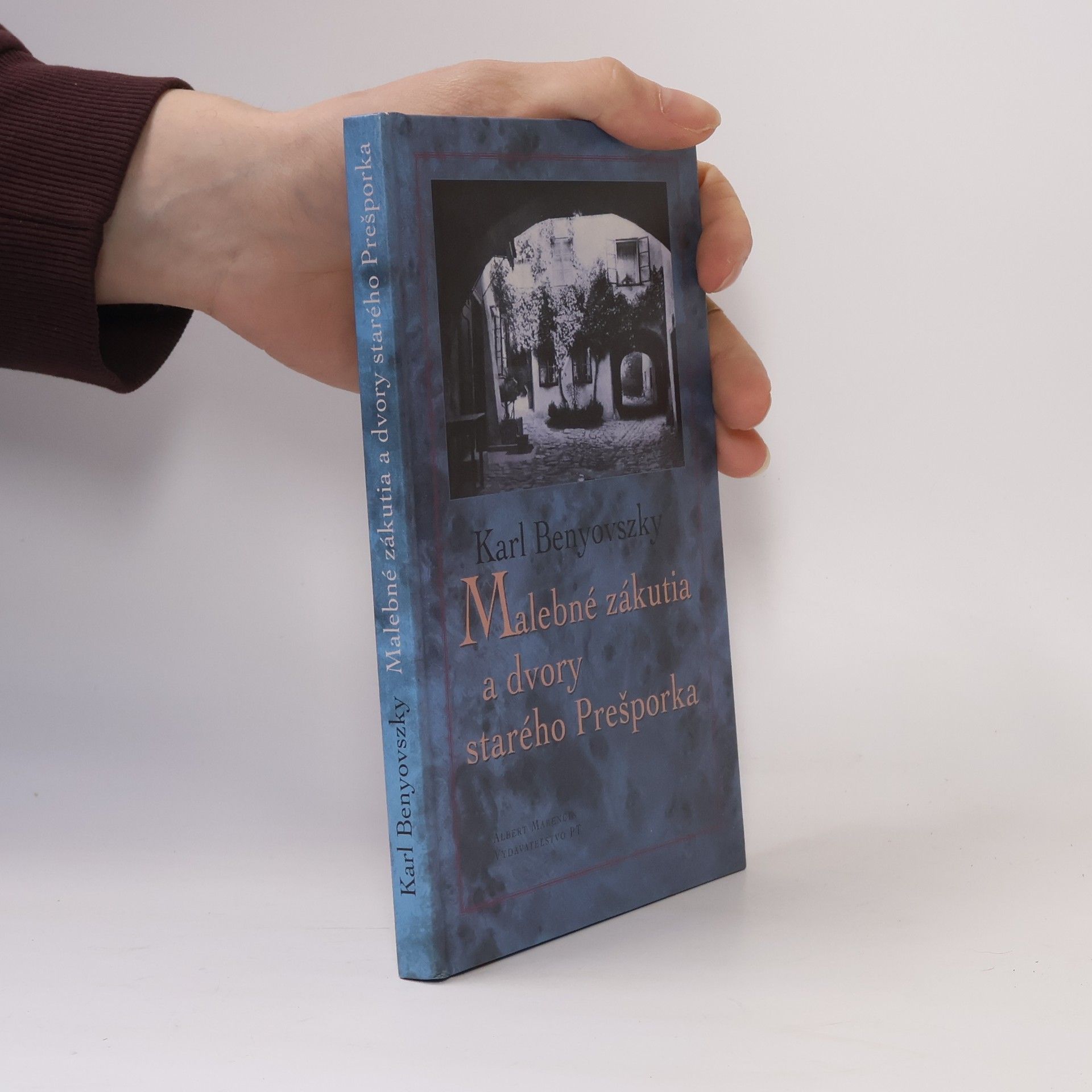 Karl Benyovszky Malebné zákutia a dvory starého Prešporka