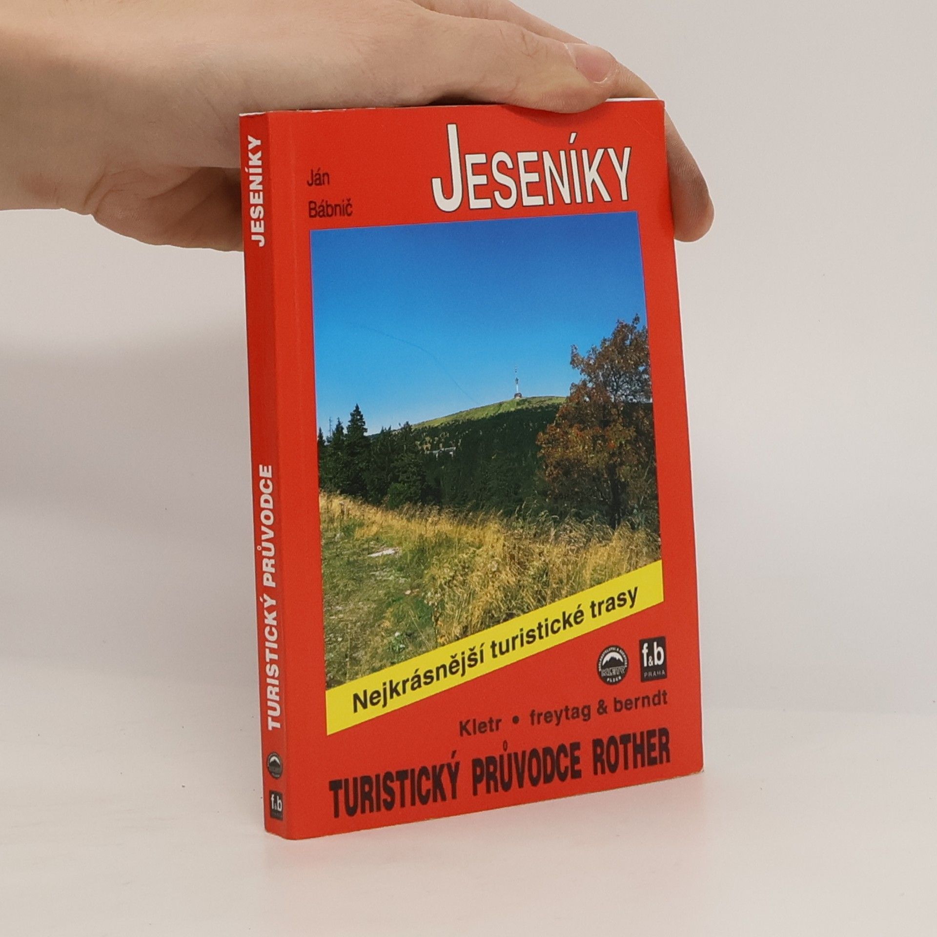 Ján Babnič Jeseníky : 52 nejkrásnějších turistických tras po hřebenech a údolími Jeseníků