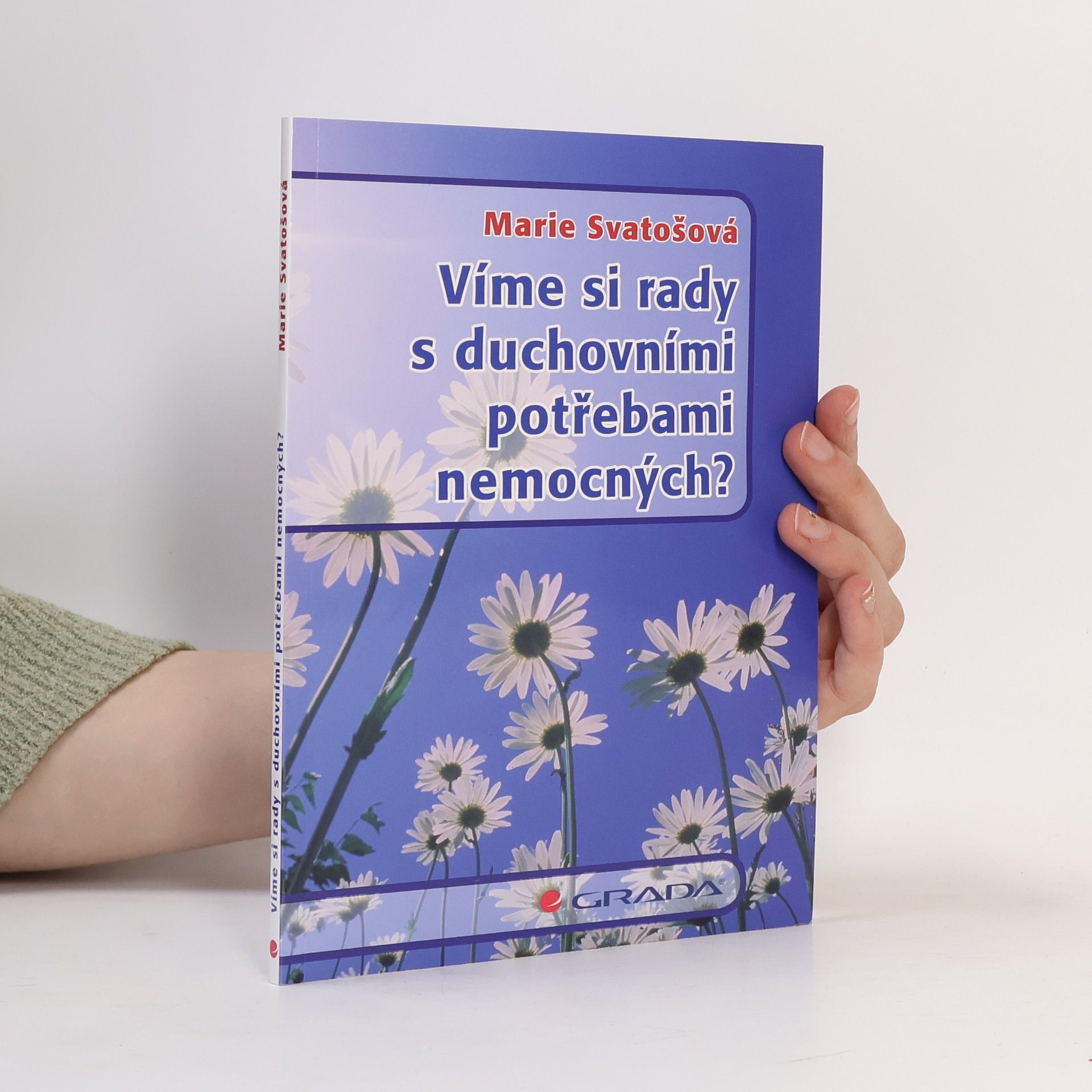 Marie Svatošová Víme si rady s duchovními potřebami nemocných?