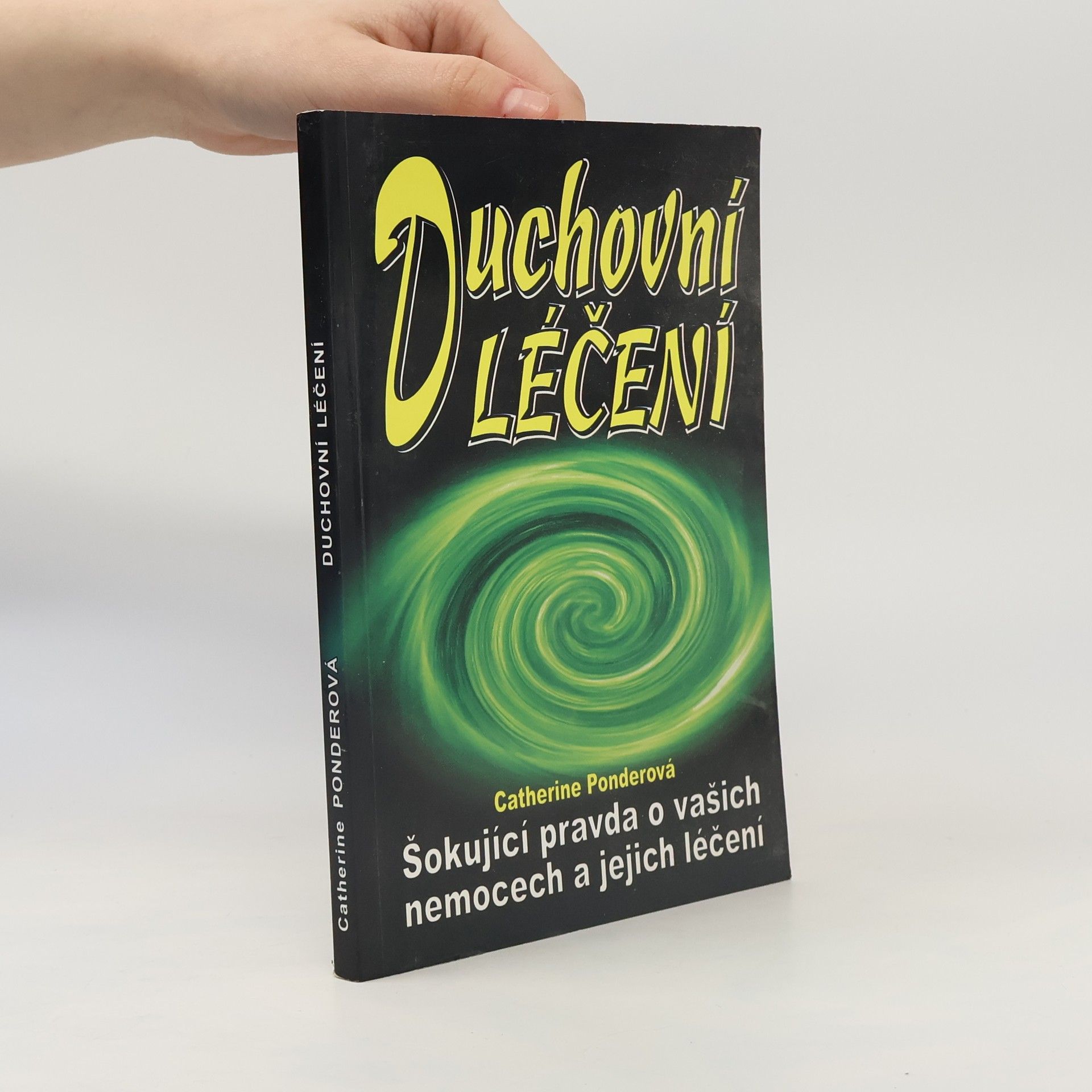 Catherine Ponder Duchovní léčení. Šokující pravda o vašich nemocech a jejich léčení