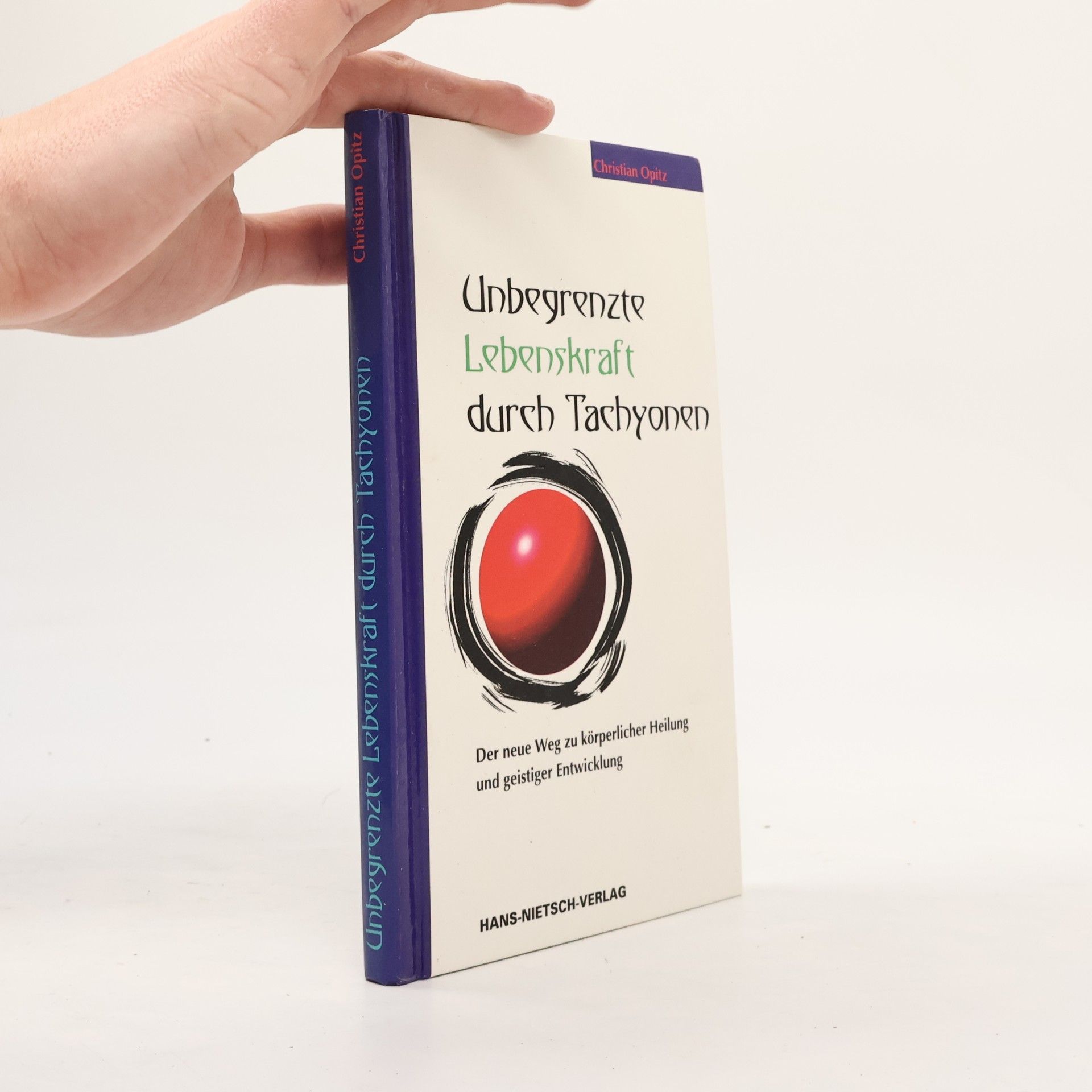 Christian Dittrich Opitz Unbegrenzte Lebenskraft durch Tachyonen