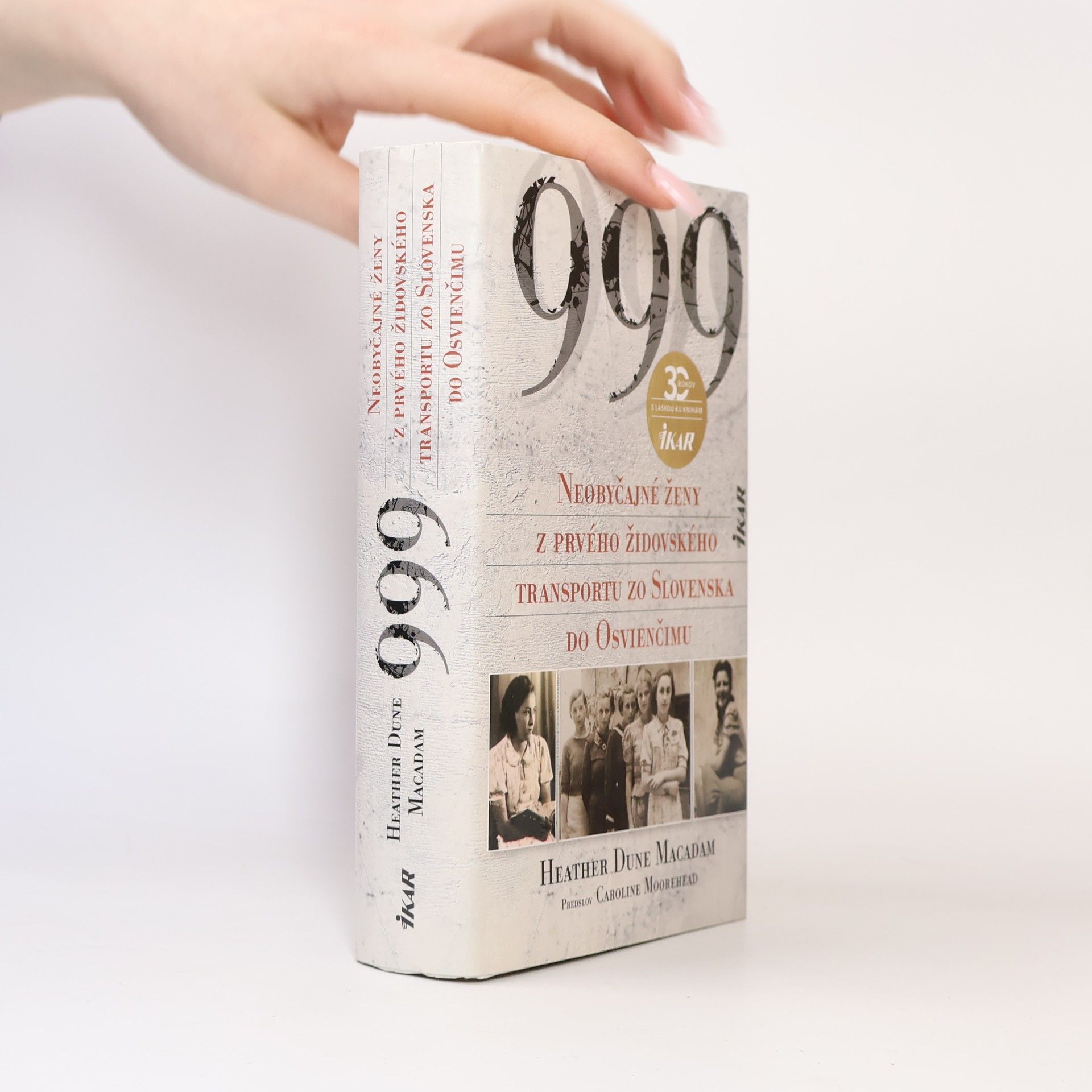 Heather Dune Macadam 999: Neobyčajné ženy z prvého židovského transportu zo Slovenska do Osvienčimu