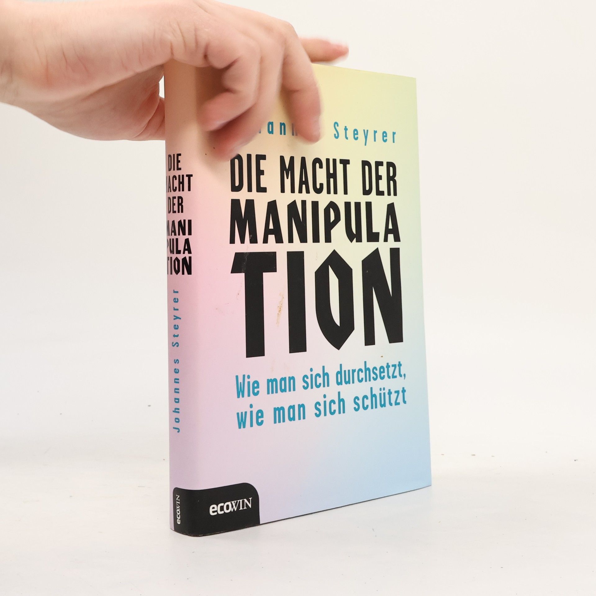 Johannes Steyrer Die Macht der Manipulation