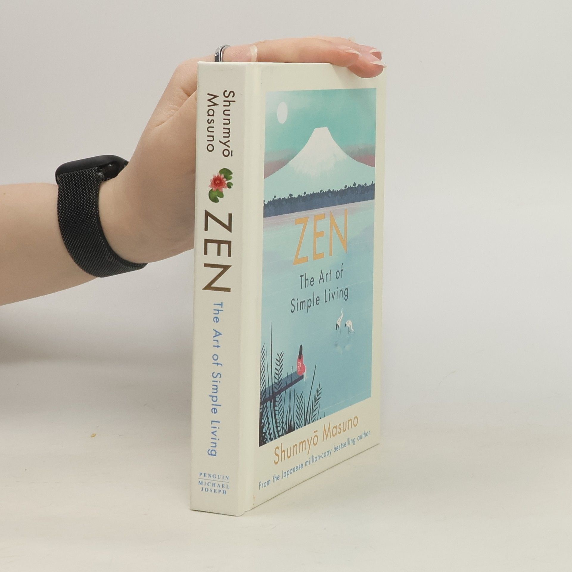 Shunmyō Masuno Zen : the art of simple living : 100 daily practices from a Japanese zen monk for a lifetime of calm and joy