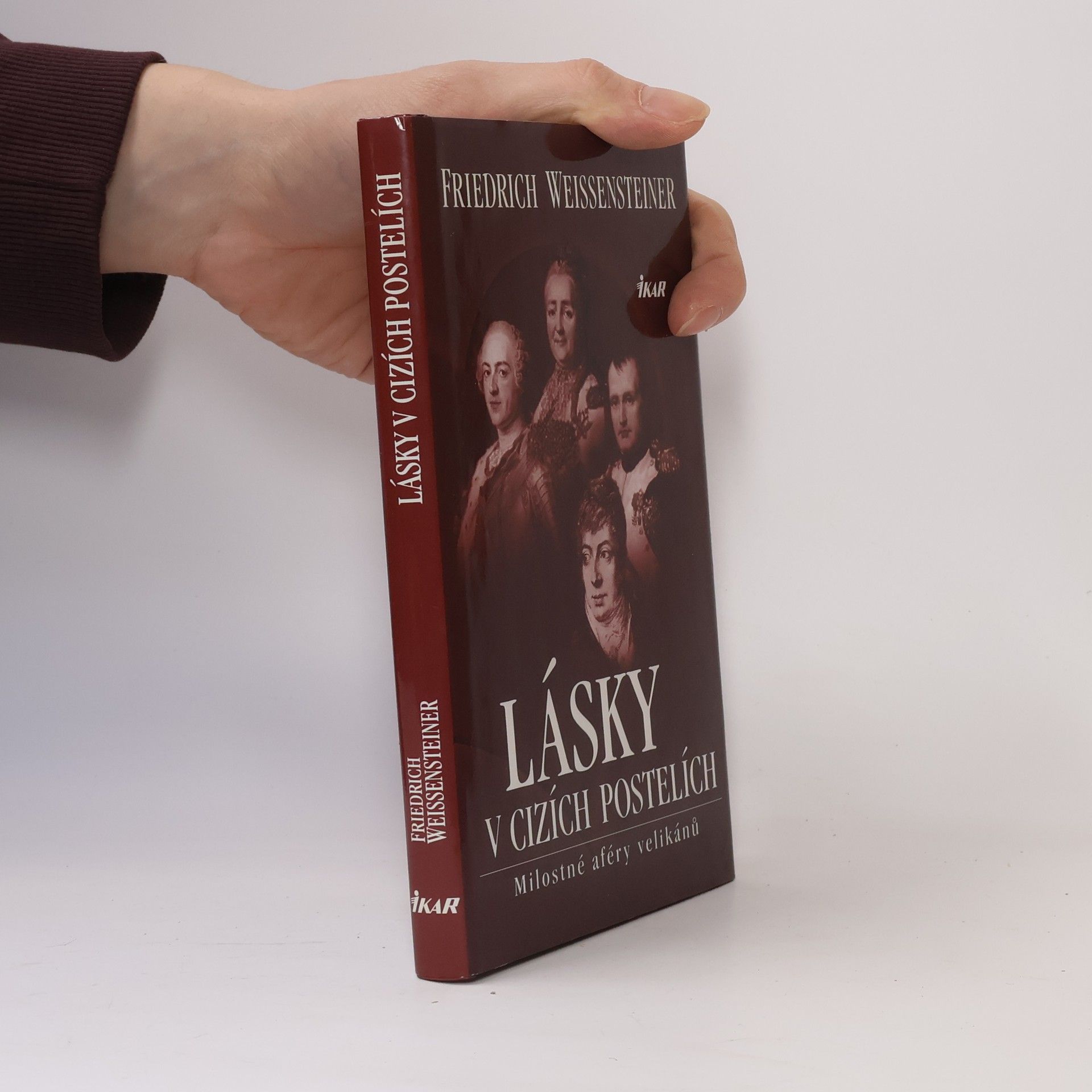 Friedrich Weissensteiner Lásky v cizích postelích: Milostné aféry velikánů