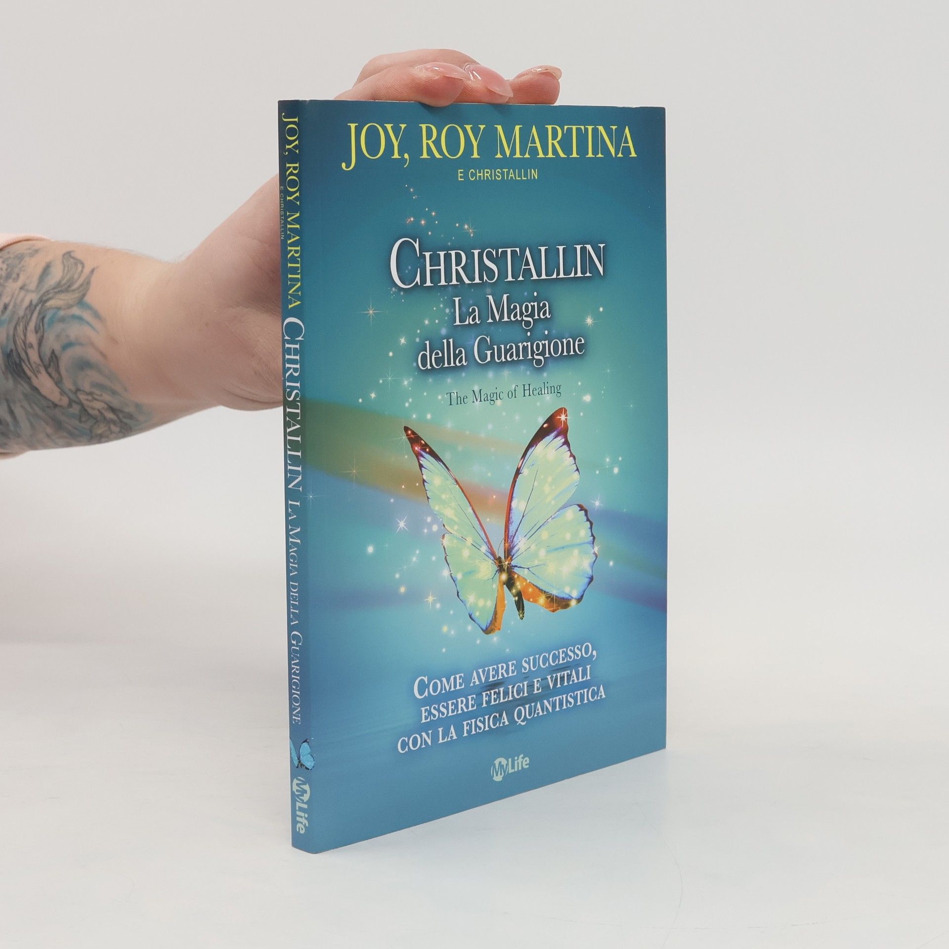 Christallin. La magia della guarigione. Come avere successo, essere felici e vitali con la fisica quantistica