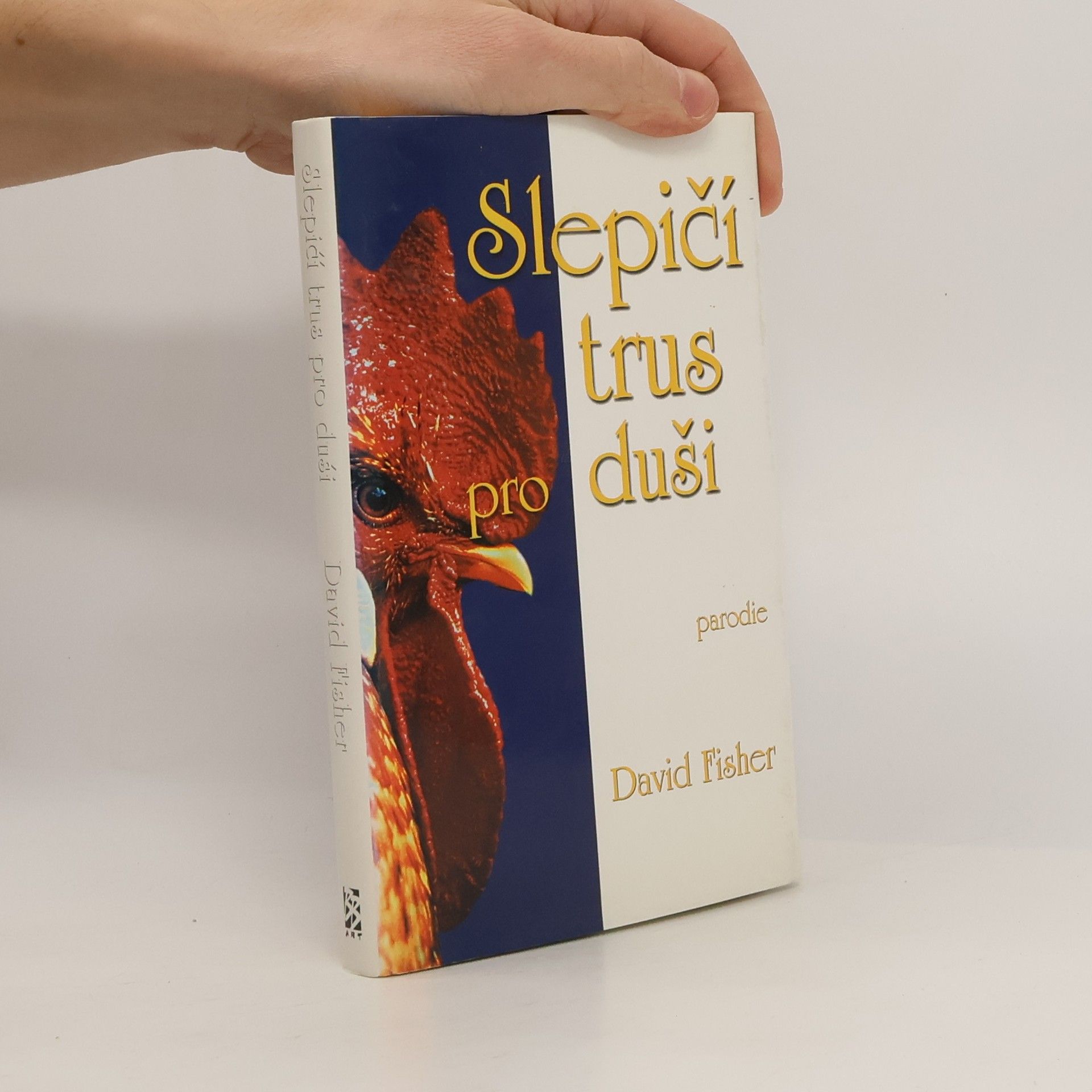 David Fisher Slepičí trus pro duši: Povídky, při nichž ztvrdne srdce a otupí se duch