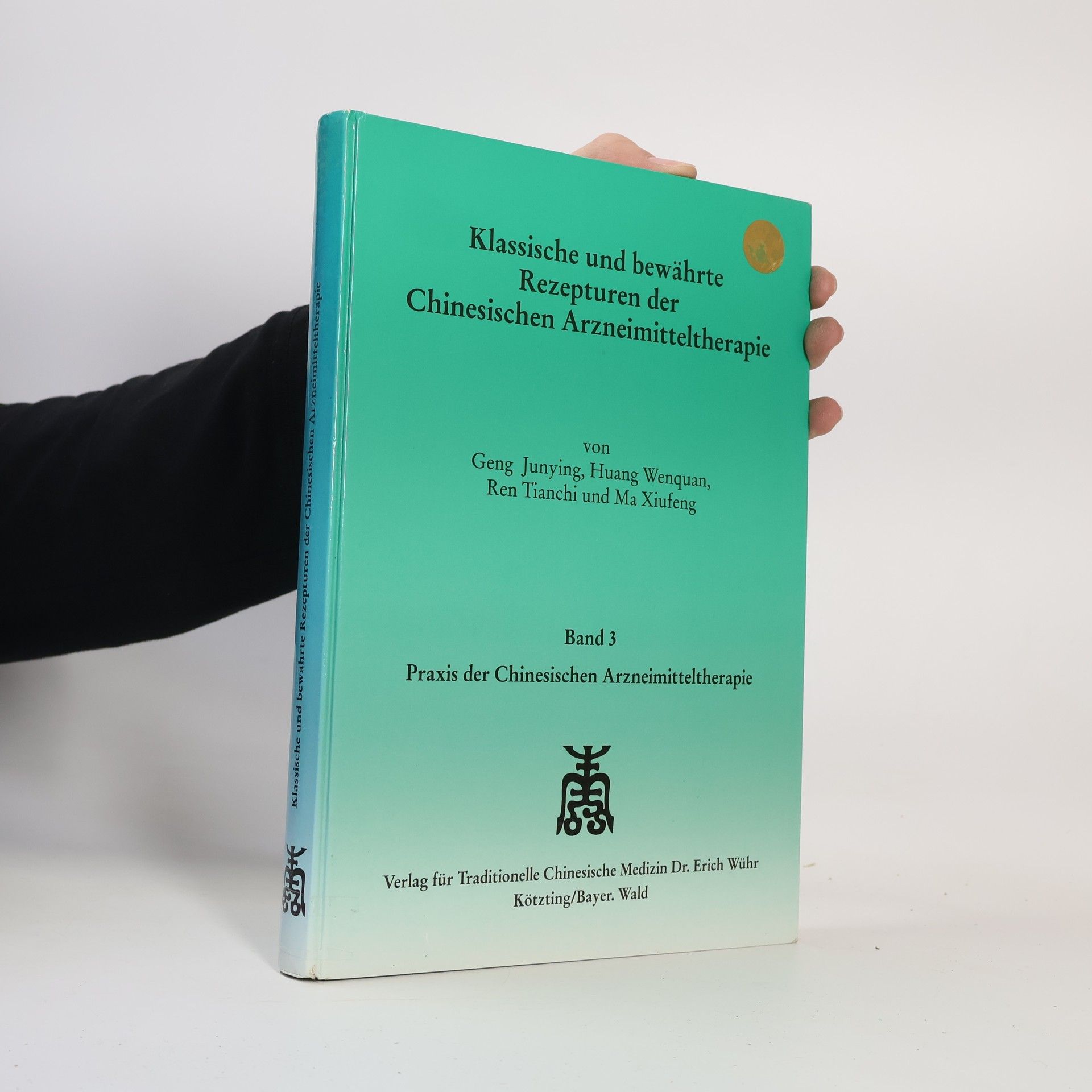 Klassische und bewährte Rezepturen der chinesischen Arzneimitteltherapie