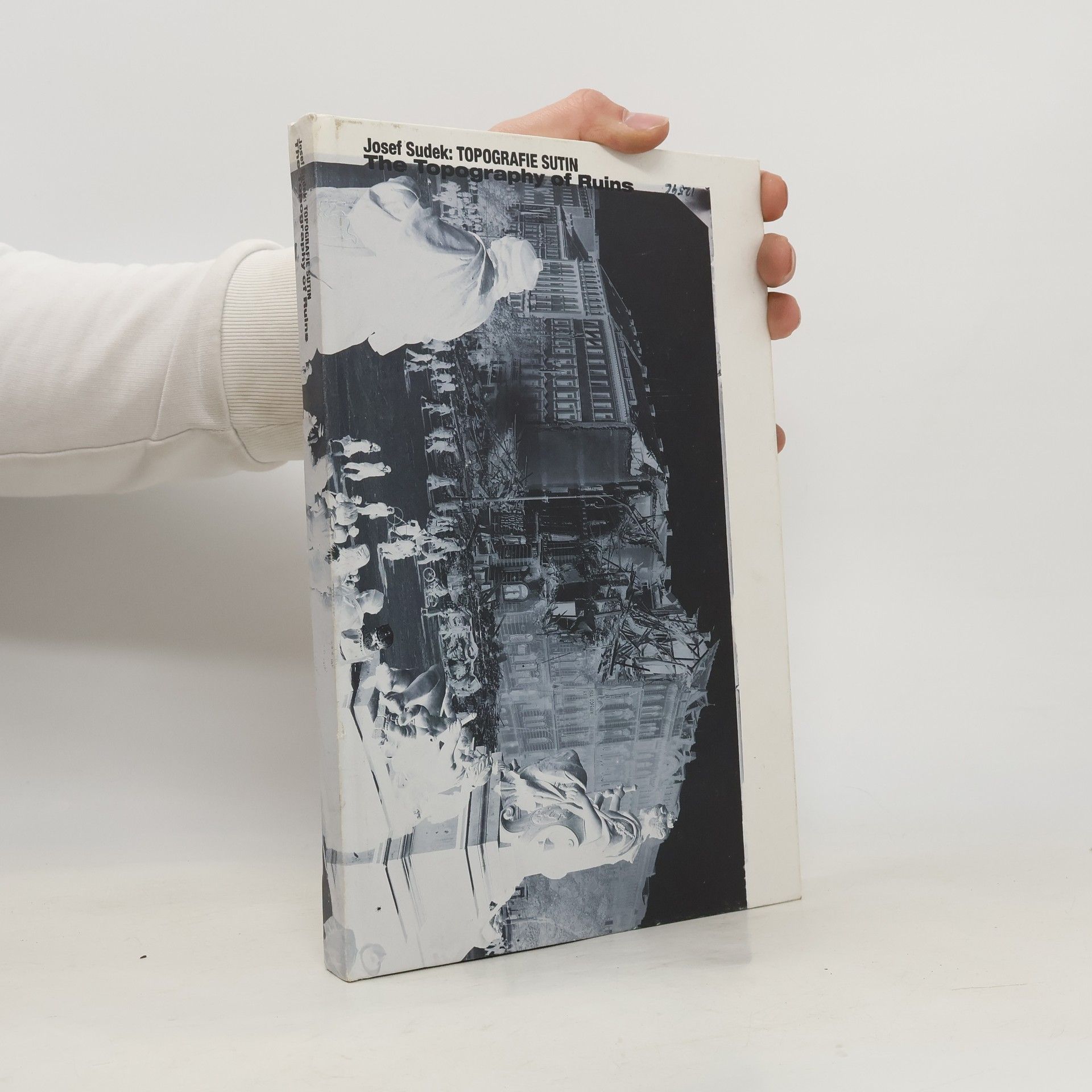 Autorenkollektiv Josef Sudek: Topografie sutin (Josef Sudek: The topography of ruins)