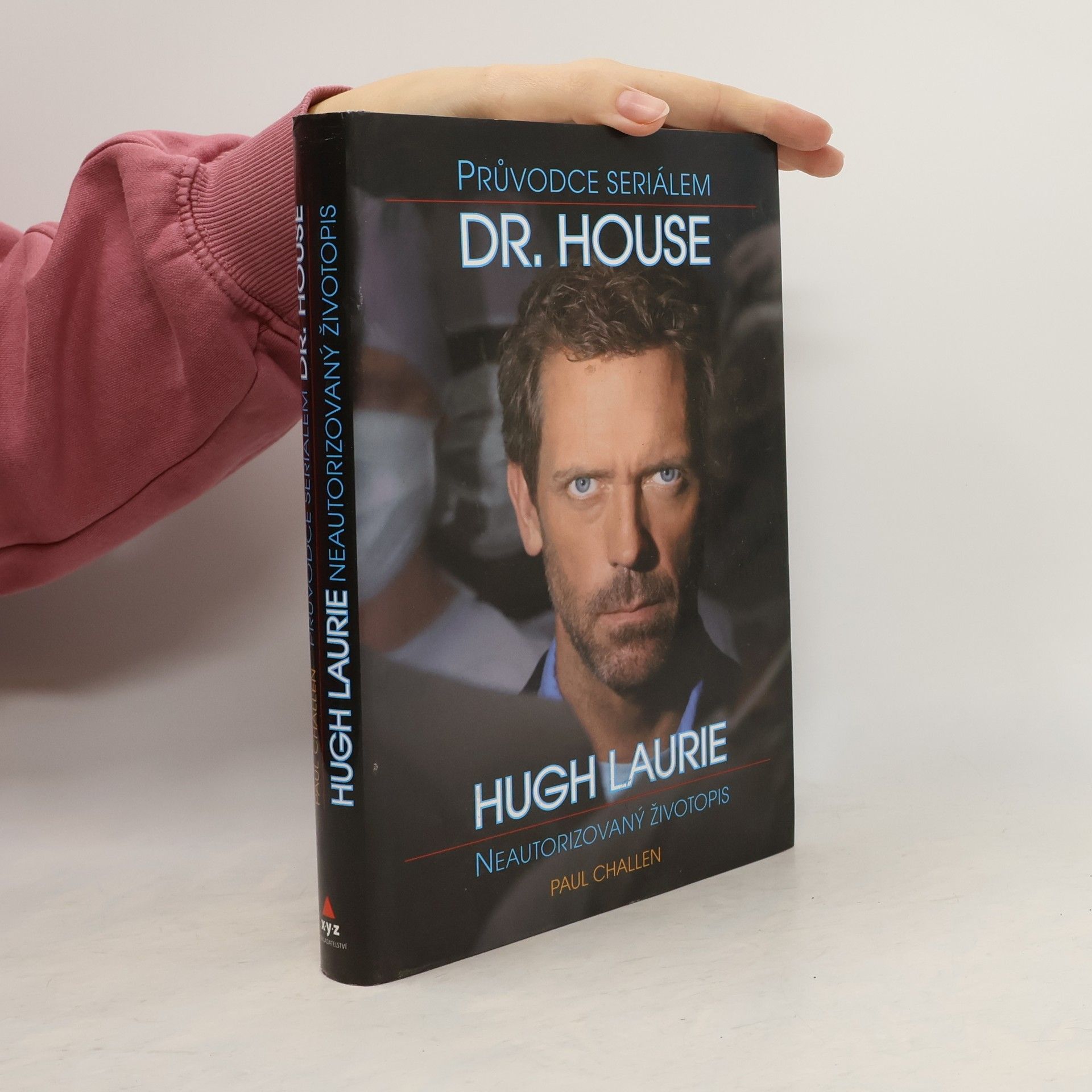 Paul Challen Průvodce seriálem Dr. House - Hugh Laurie neautorizovaný životopis