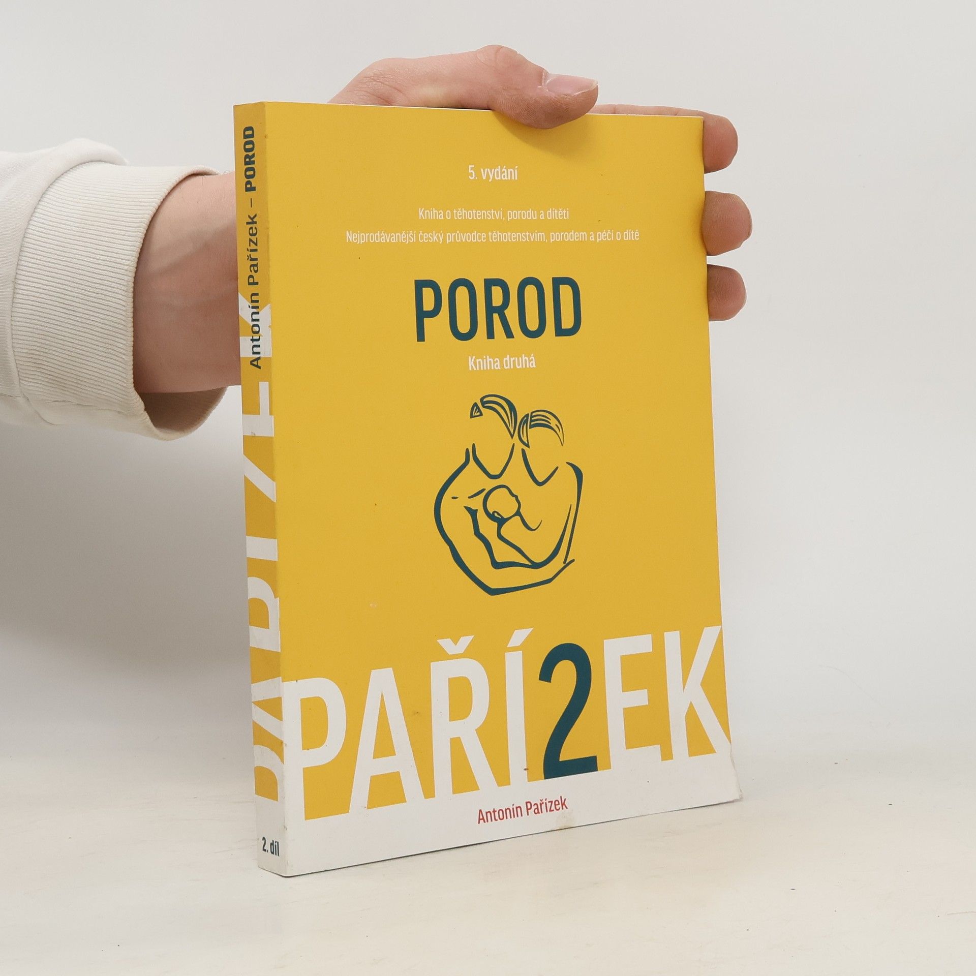 Antonín Pařízek Kniha o těhotenství, porodu a dítěti. 2. díl, Porod