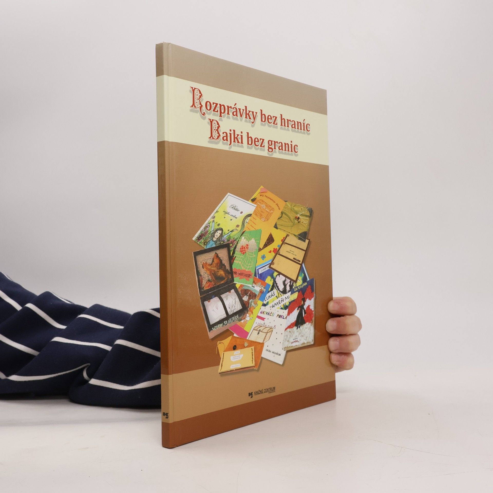Kolektív autorov Rozprávky bez hraníc : výber z literárnych a výtvarnych prác = Bajki bez granic : prac literackich i plastycznych Bajki bez granic