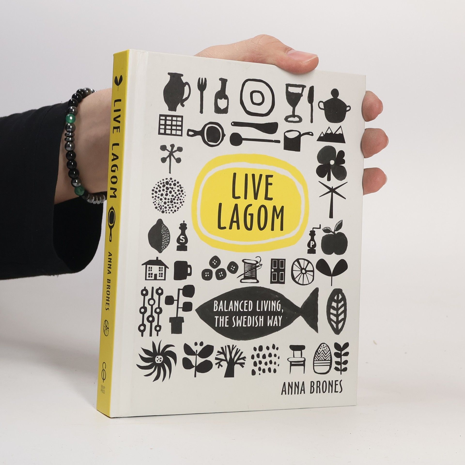 Anna Brones Live Lagom: Balanced Living, the Swedish Way