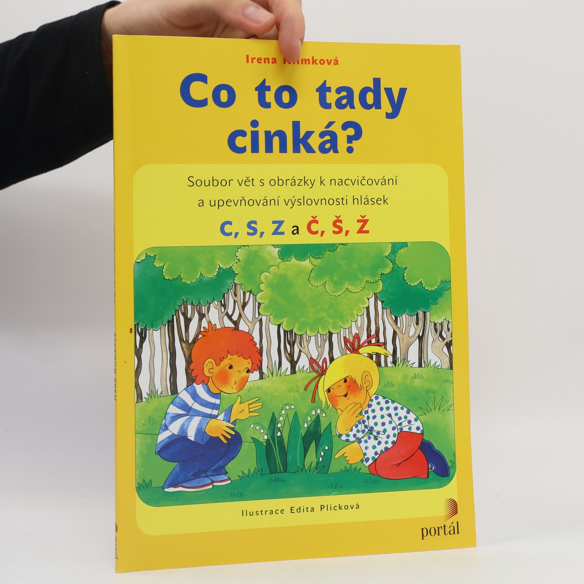 Irena Klimková Co to tady cinká? : soubor vět s obrázky k nacvičování a upevňování výslovnosti hlásek C, S, Z a Č, Š, Ž