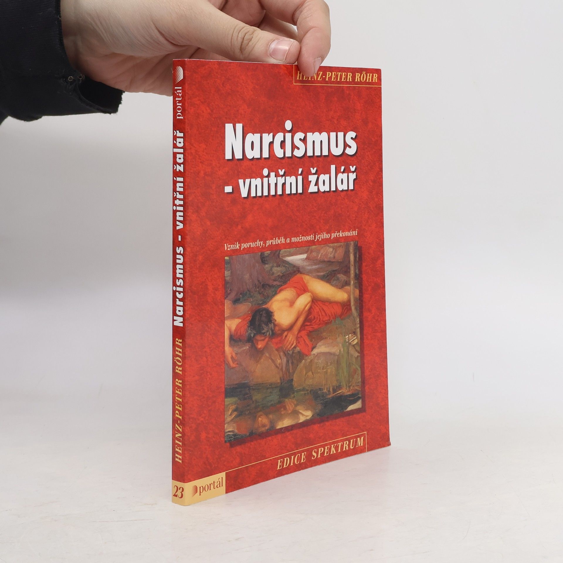 Heinz-Peter Röhr Narcismus - vnitřní žalář. Vznik poruchy, průběh a možnosti jejího překonání
