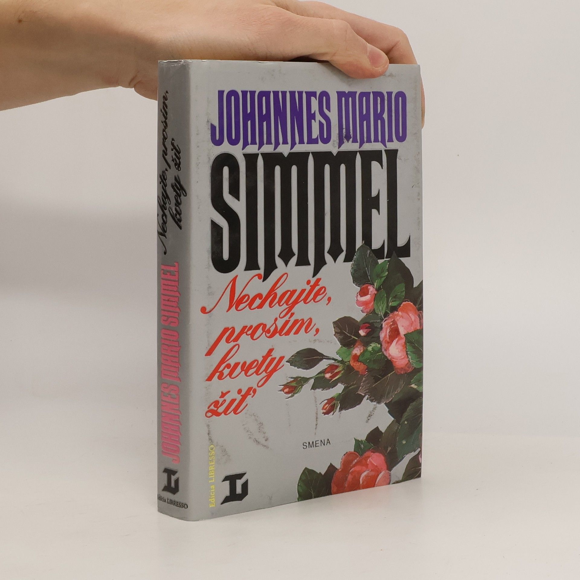 Johannes Mario Simmel Nechajte, prosím, kvety žiť