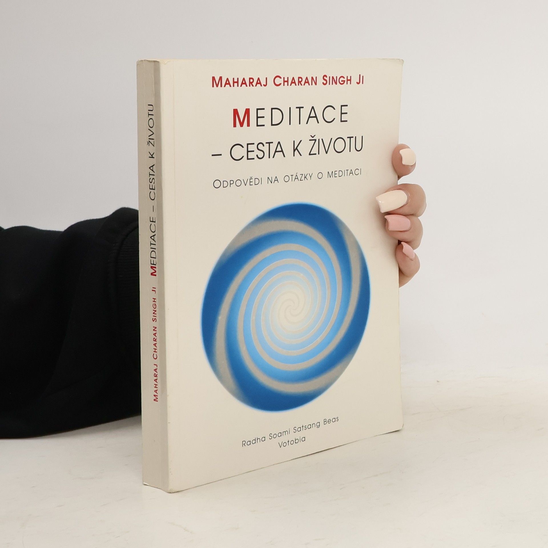 Maharaj Charan Singh Ji Meditace - cesta k životu: Odpovědi na otázky o meditaci