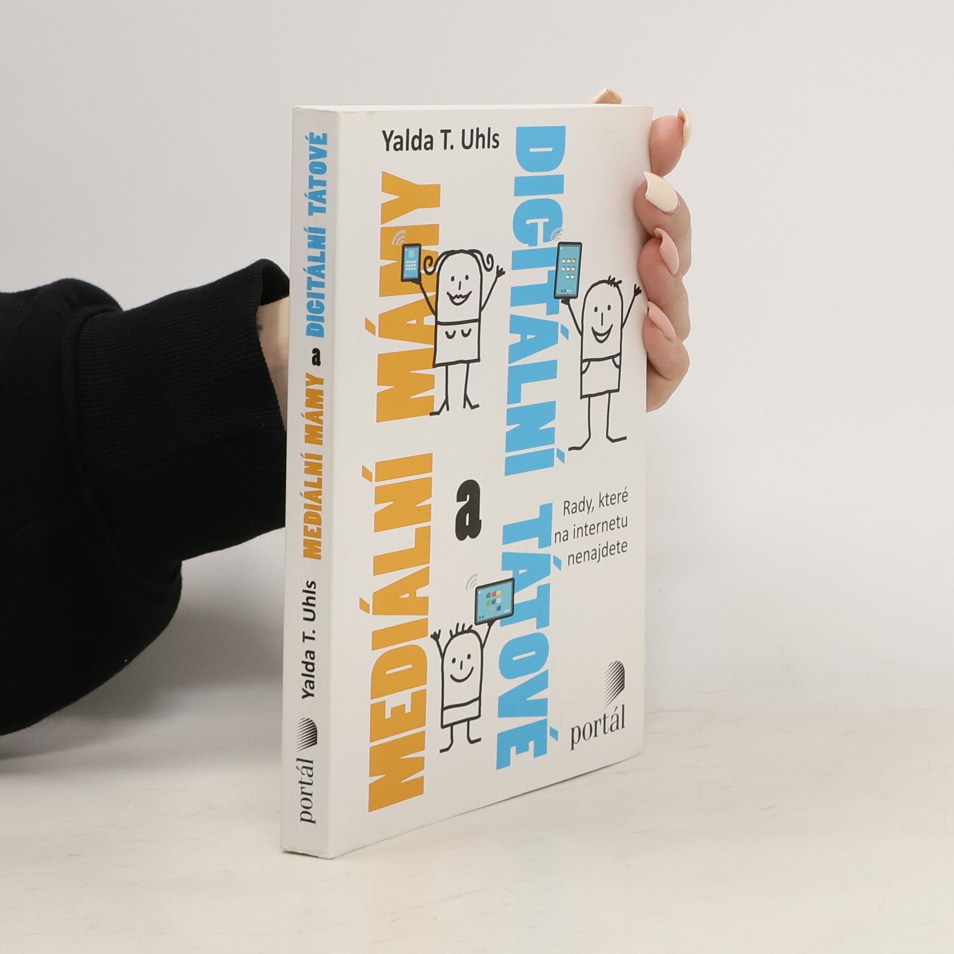 Yalda T. Uhls Mediální mámy a digitální tátové