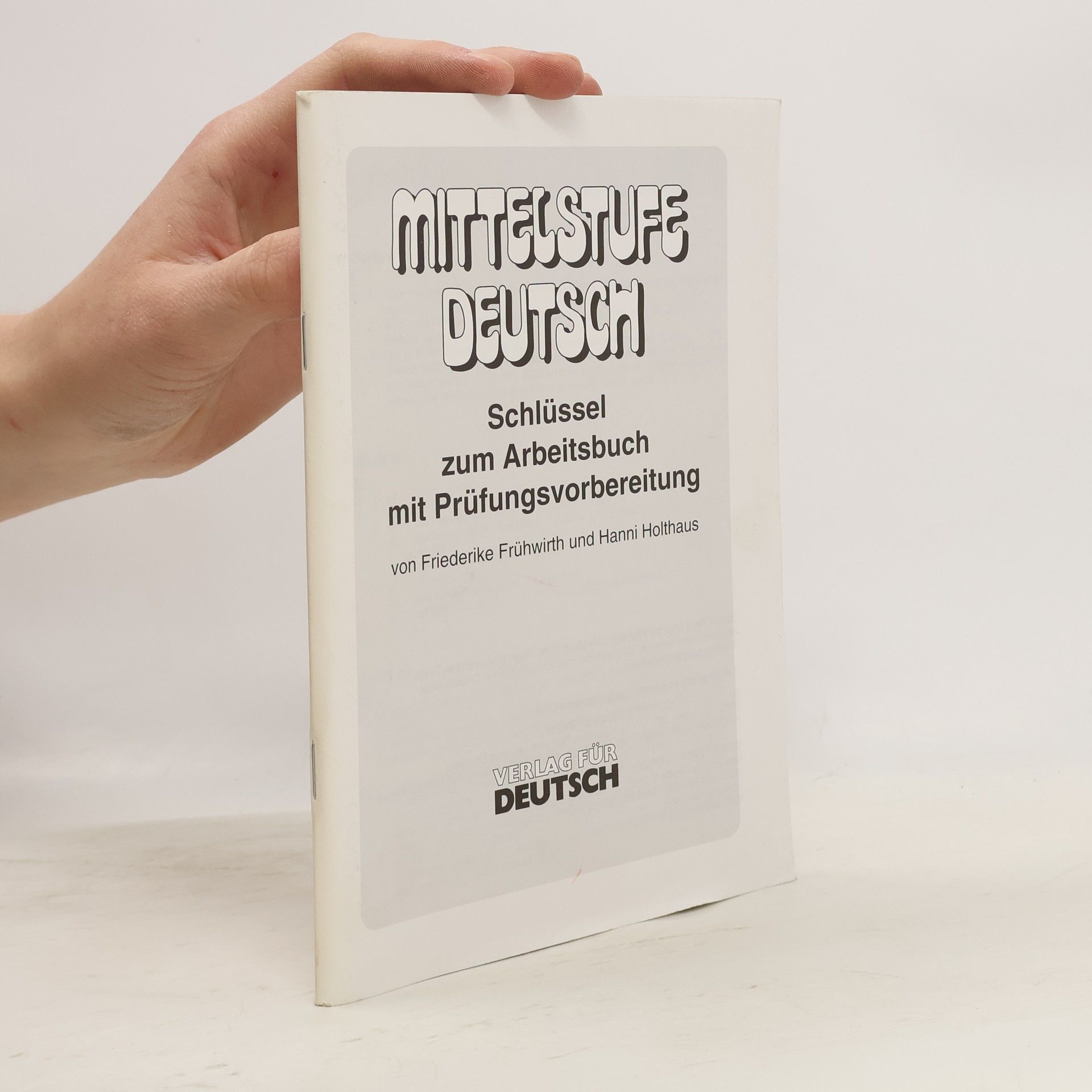 Friederike Fruhwirth Mittelstufe Deutsch. Schlüssel zum Arbeitsbuch mit Prüfungsvorbereitung