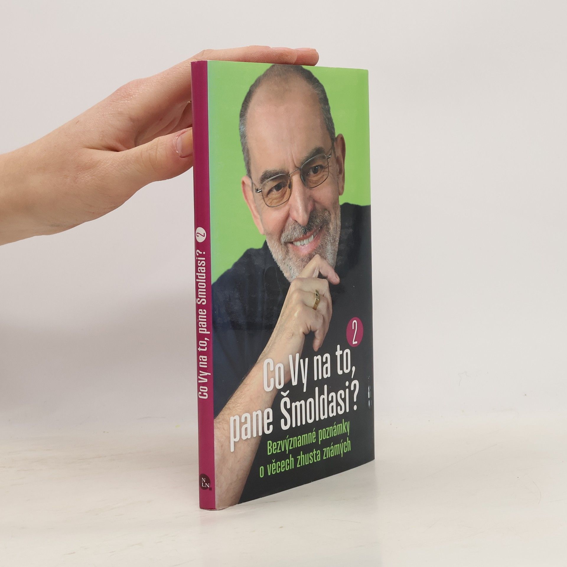 Ivo Šmoldas Co Vy na to, pane Šmoldasi? Bezvýznamné poznámky o věcech zhusta známých. 2