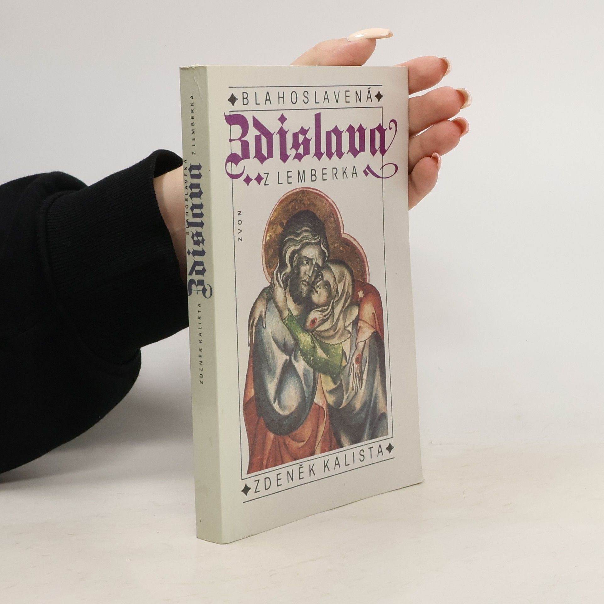 Zdeněk Kalista Blahoslavená Zdislava z Lemberka