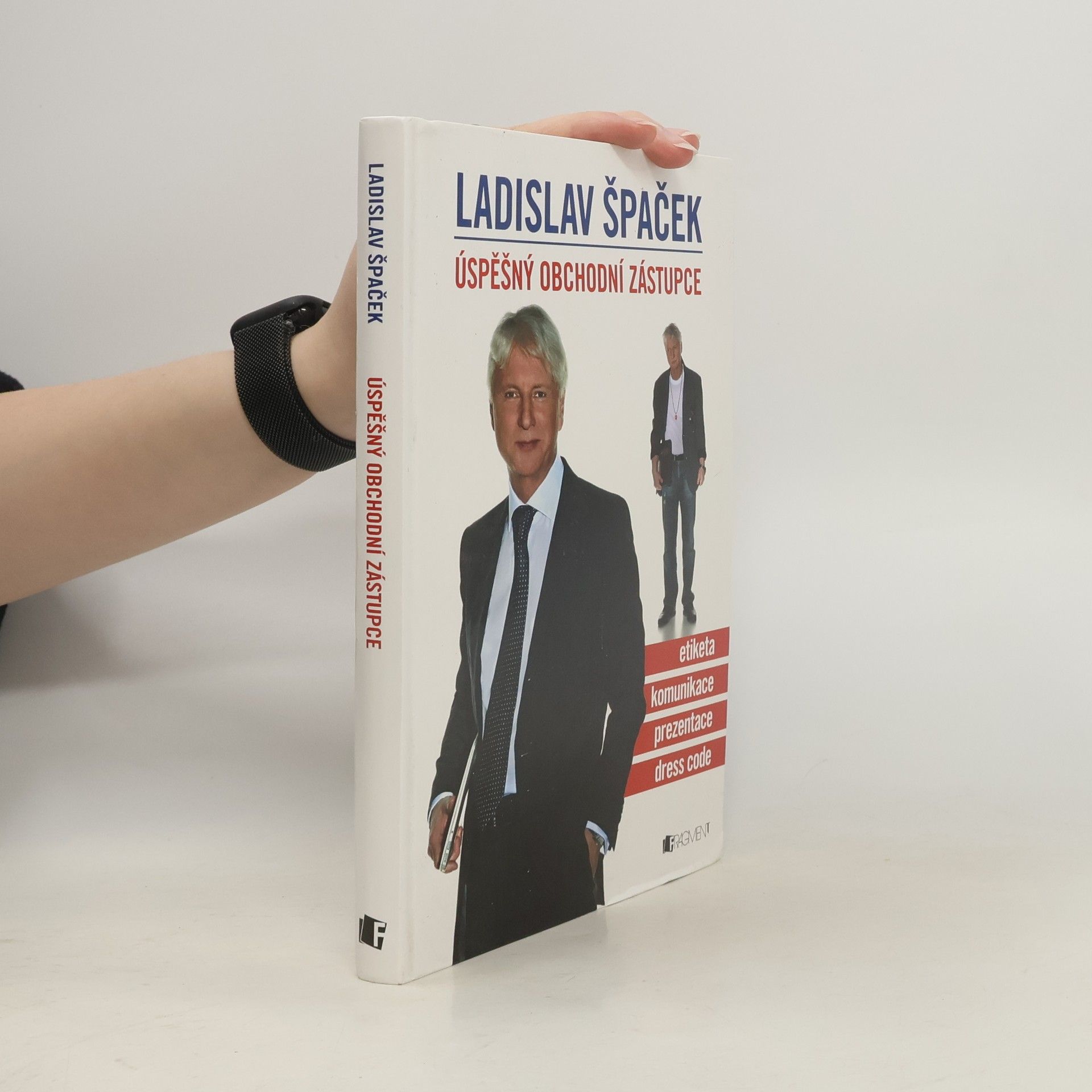 Ladislav Špaček Úspěšný obchodní zástupce. Etiketa, komunikace, prezentace, dress code