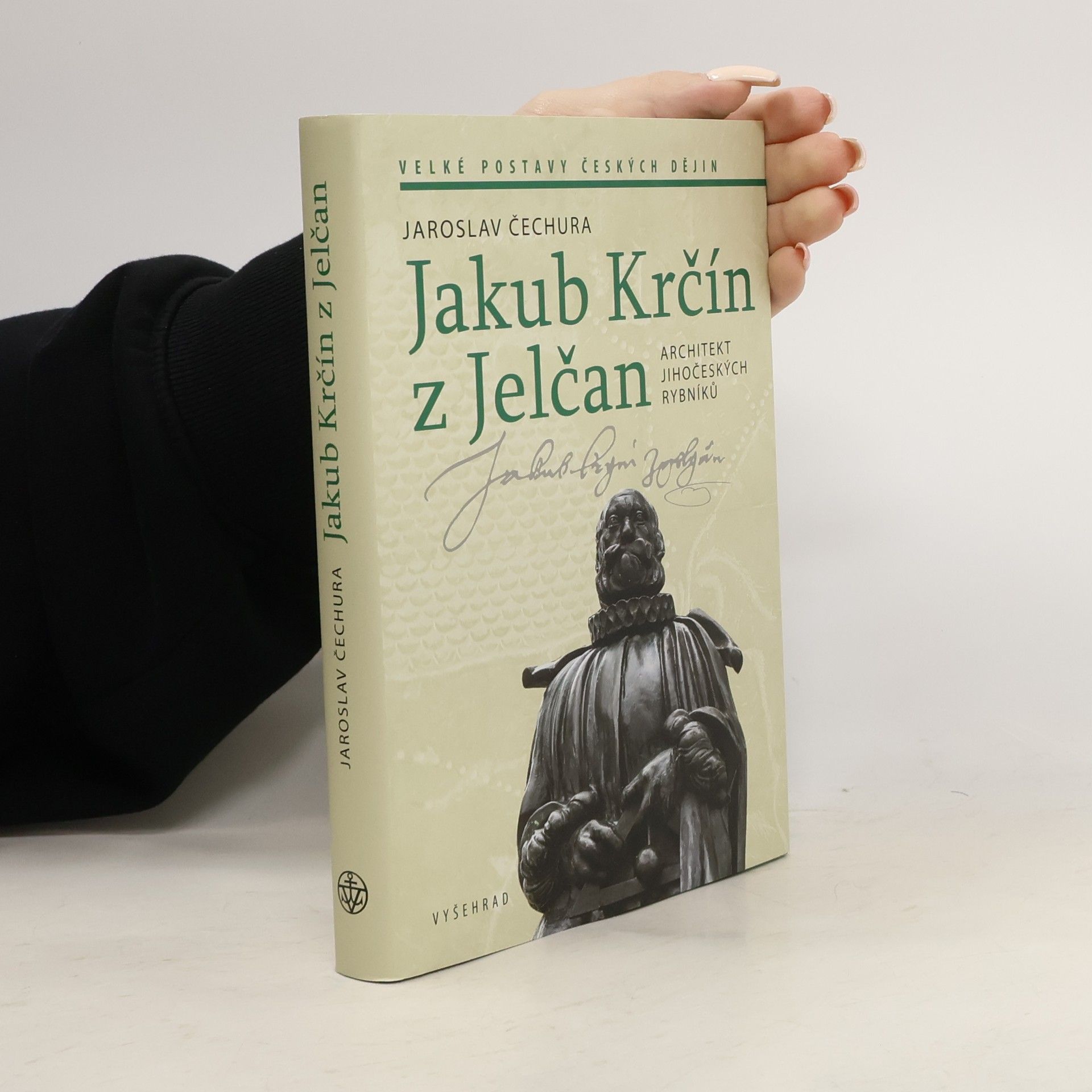 Jaroslav Čechura Jakub Krčín z Jelčan: Architekt jihočeských rybníků