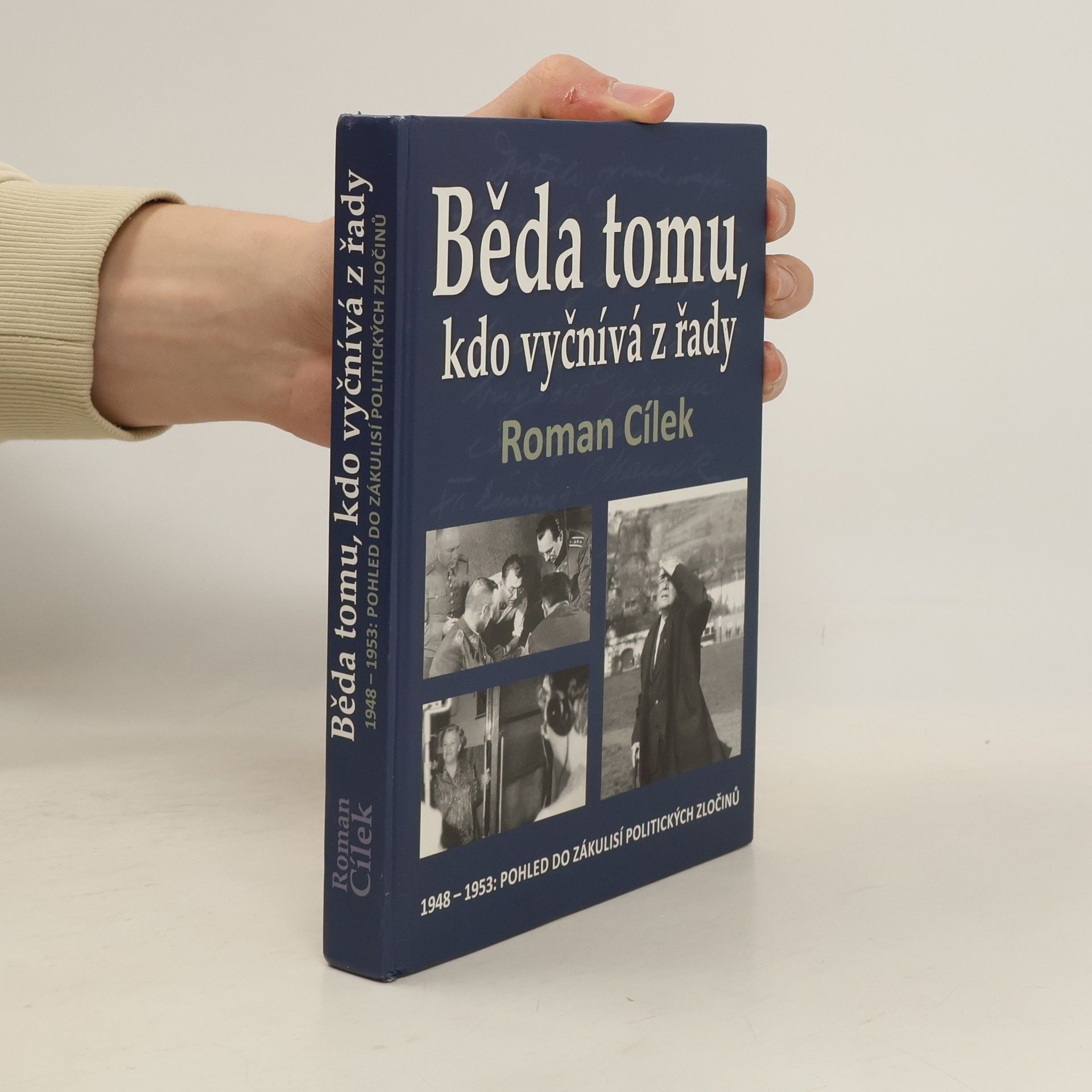 Roman Cílek Běda tomu, kdo vyčnívá z řady : 1948-1953: Pohled do zákulisí politických zločinů