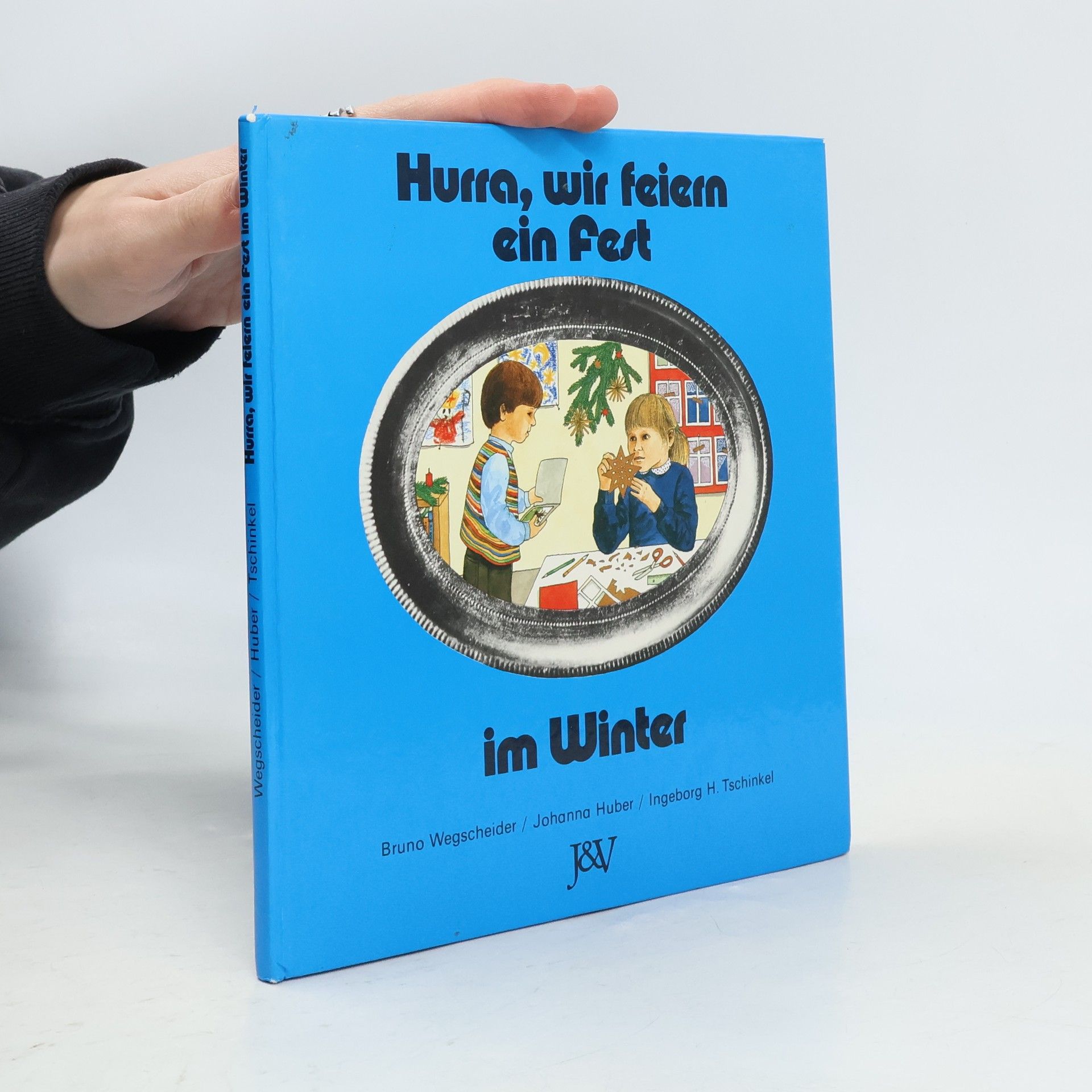 Bruno Wegscheider Hurra, wir feiern ein Fest im Winter