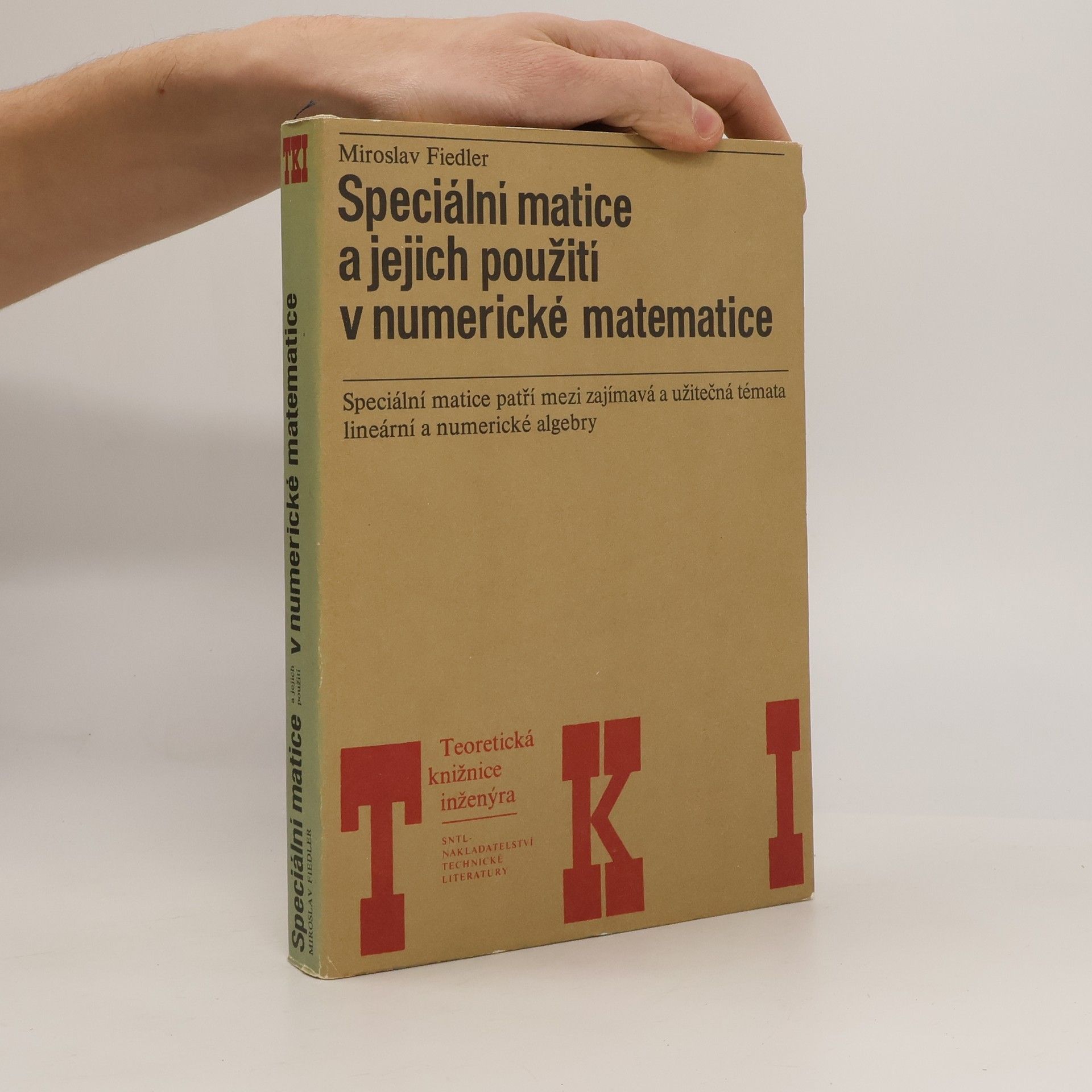 Miroslav Fiedler Speciální matice a jejich použití v numerické matematice