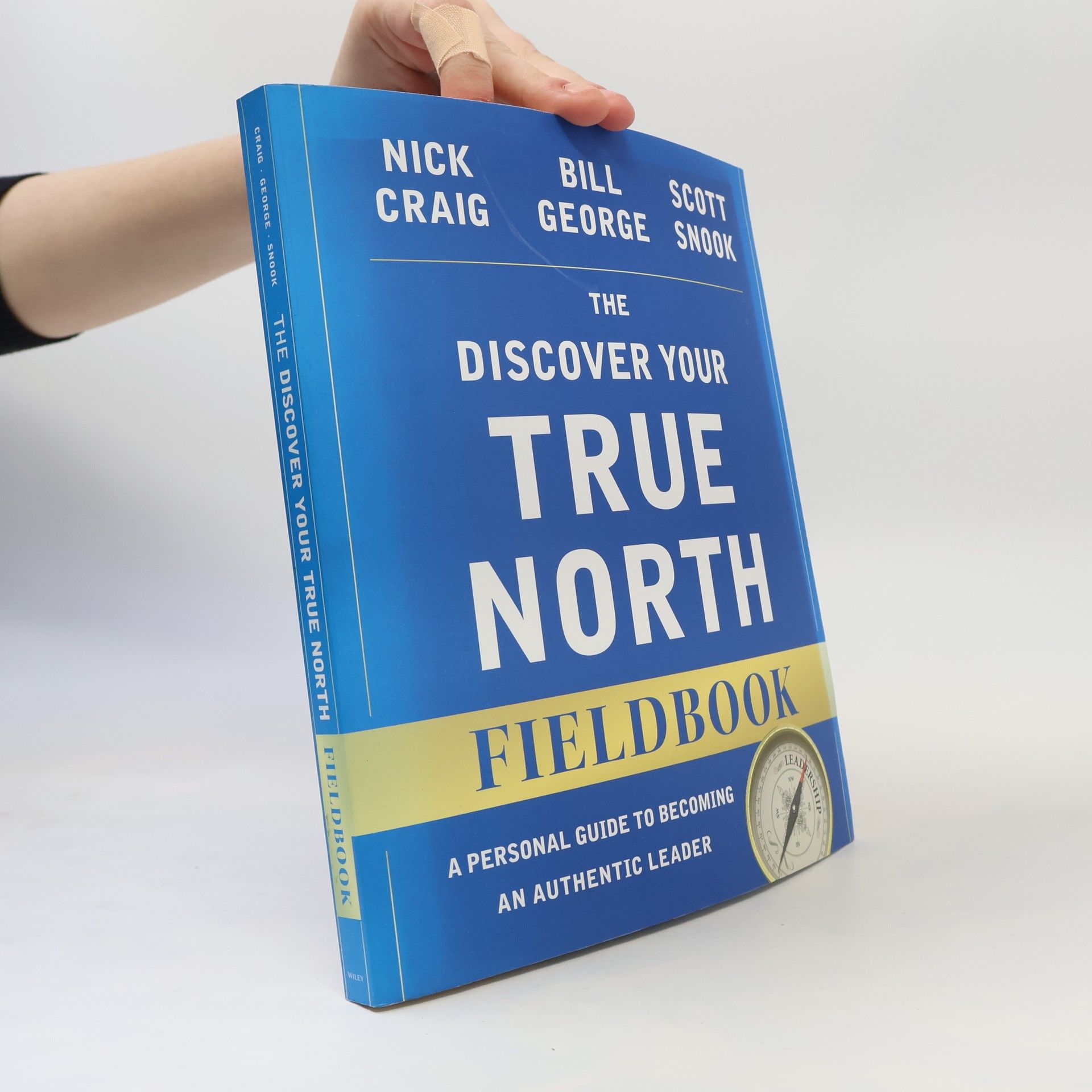 Nick Craig The Discover Your True North Fieldbook: A Personal Guide to Finding Your Authentic Leadership