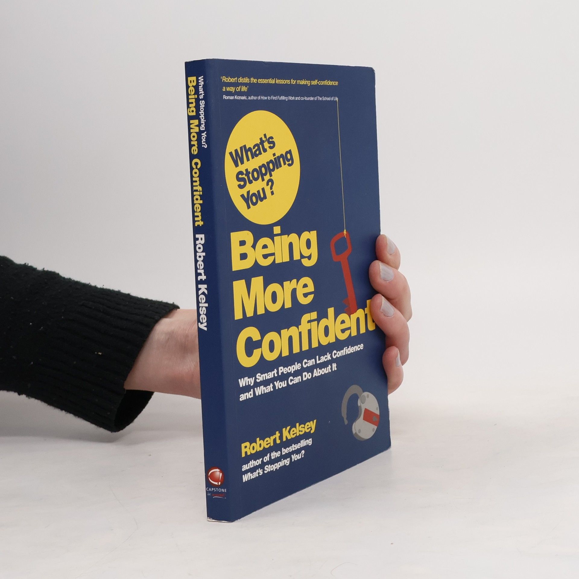 Robert Kelsey What's Stopping You? Being More Confident