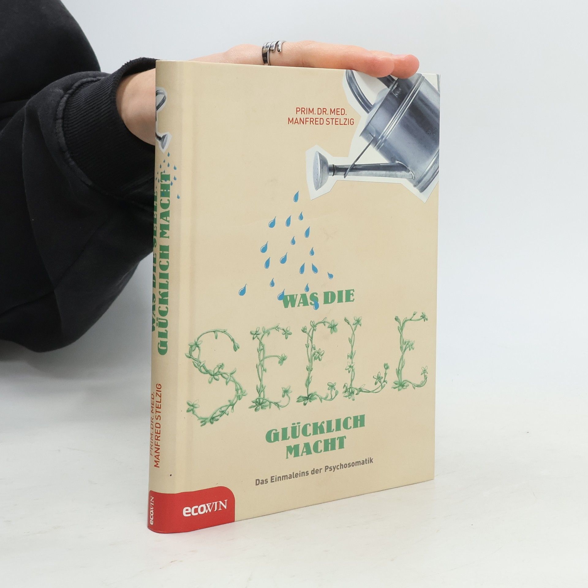 Manfred Stelzig Was die Seele glücklich macht