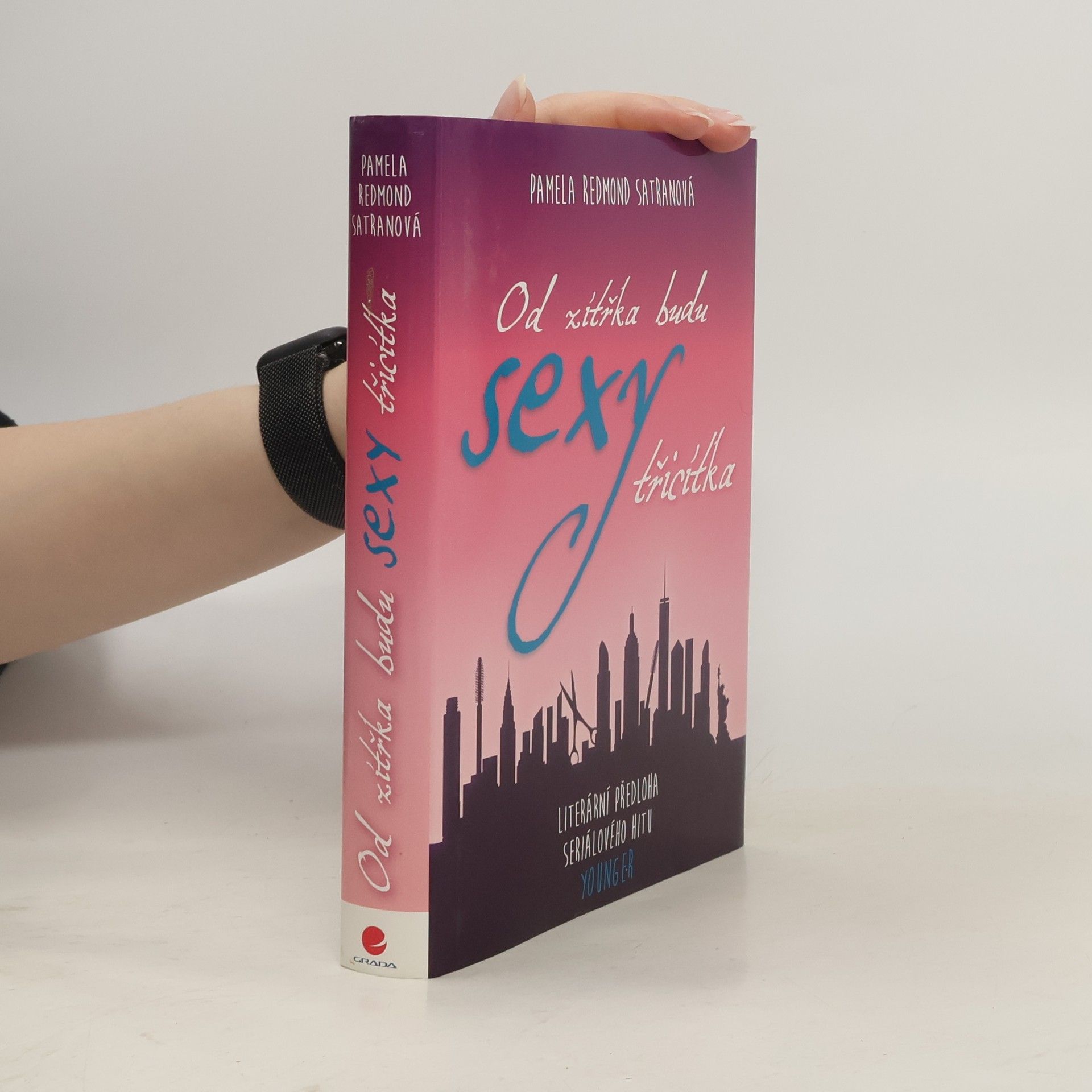 Pamela Redmond Satran Od zítřka budu sexy třicítka