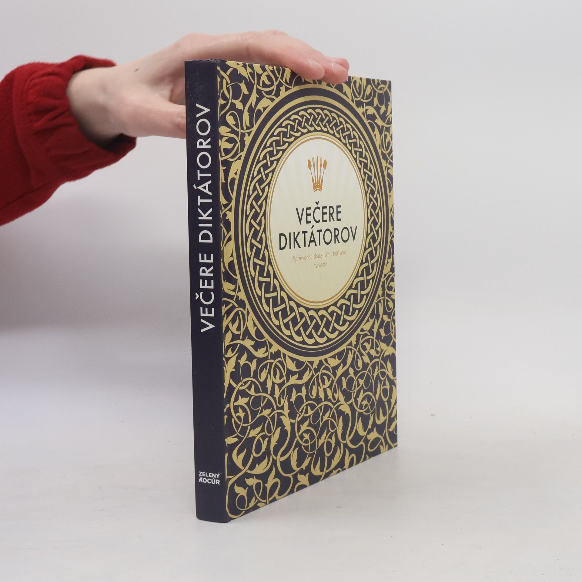 Victoria Clark Večere diktátorov: Sprievodca skazenými chúťkami diktátorov