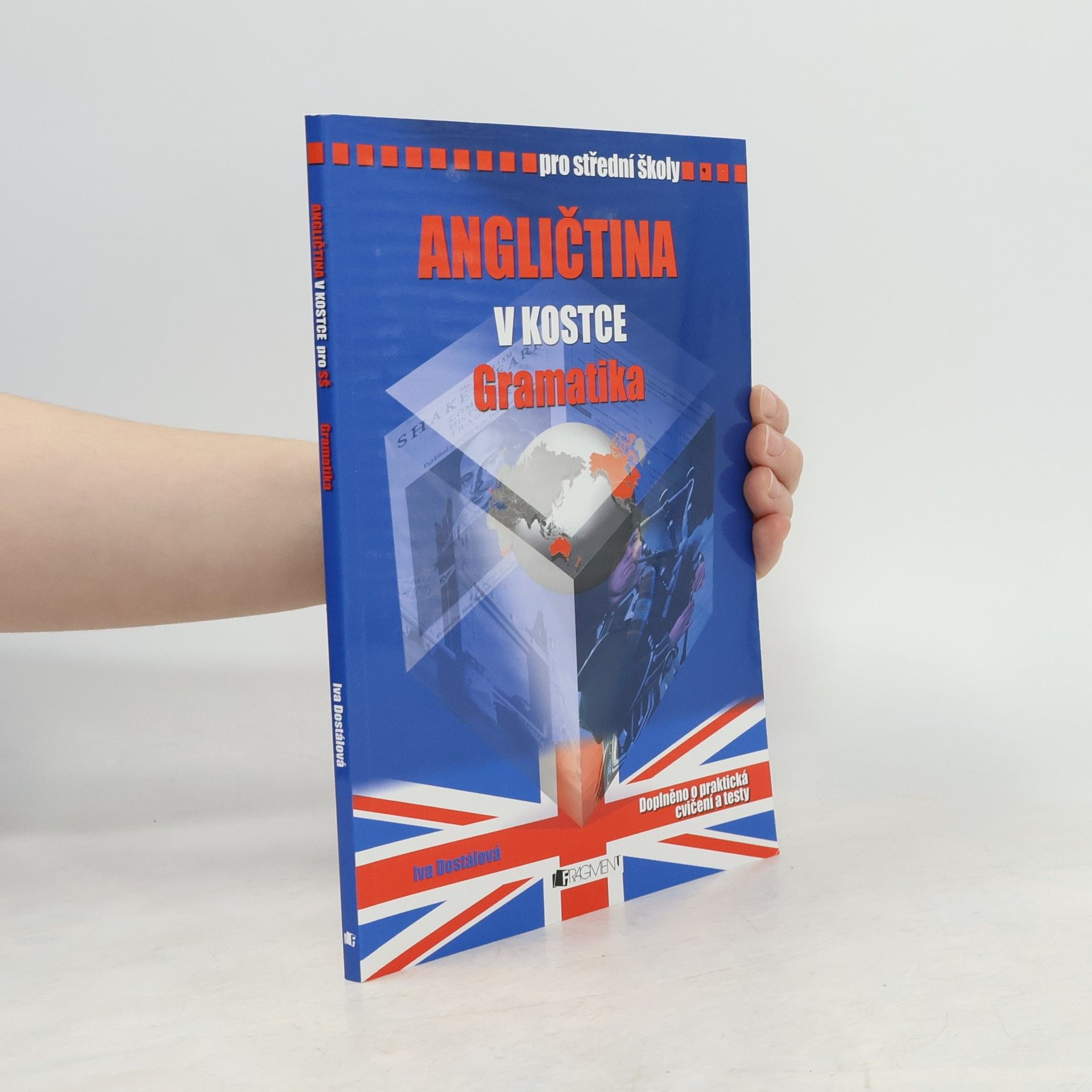 Iva Dostálová Angličtina v kostce. Pro střední školy. Gramatika