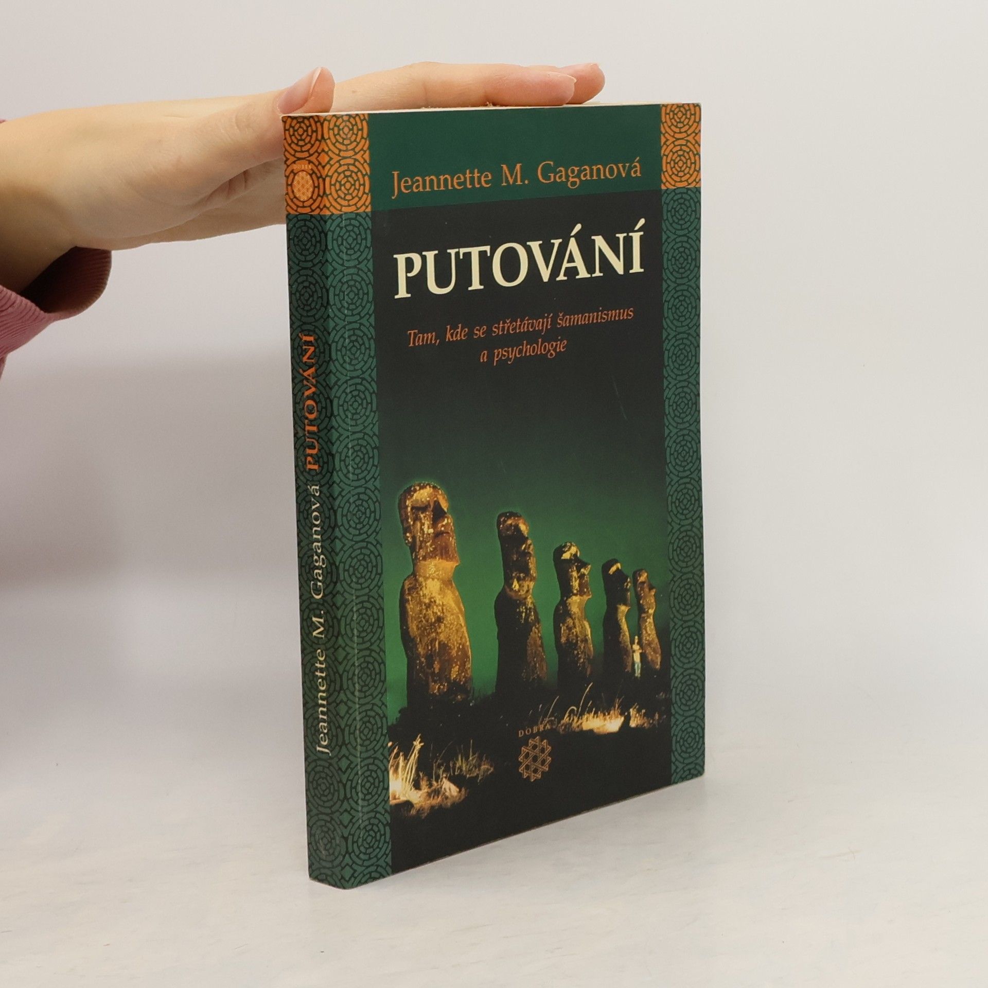 Jeannette Marie Gagan Putování : tam, kde se střetávají šamanismus a psychologie