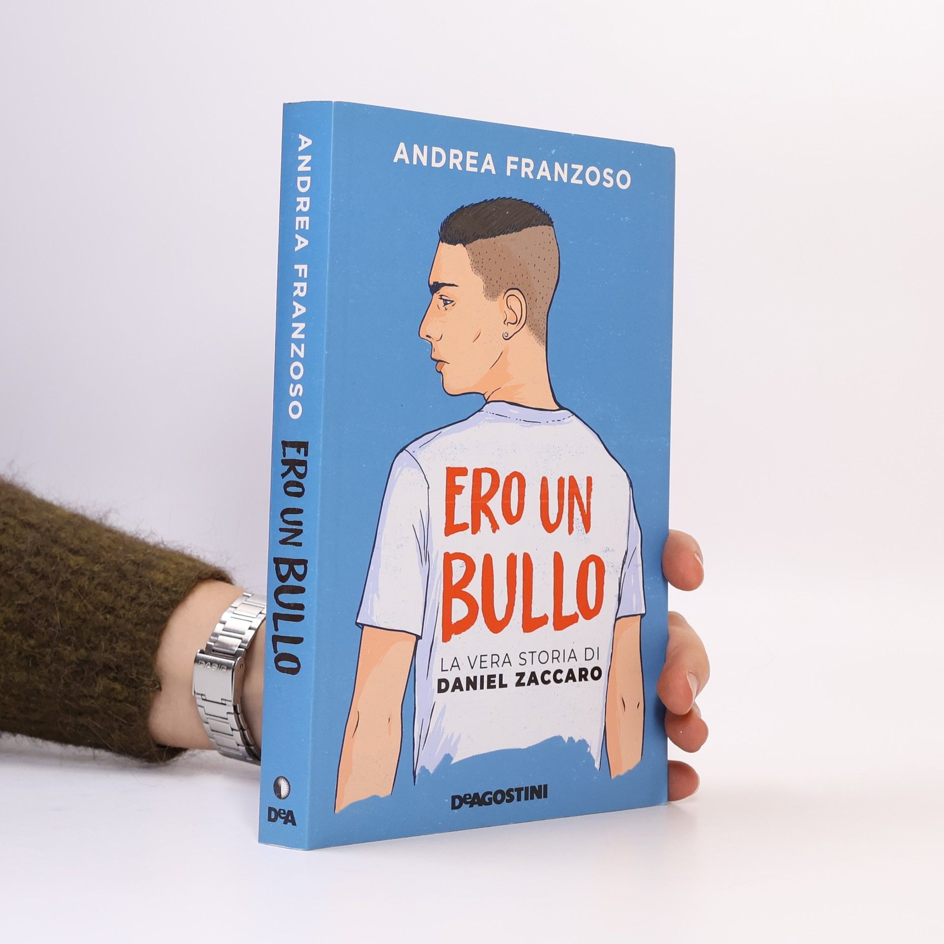 Andrea Franzoso Ero un bullo. La vera storia di Daniel Zaccaro