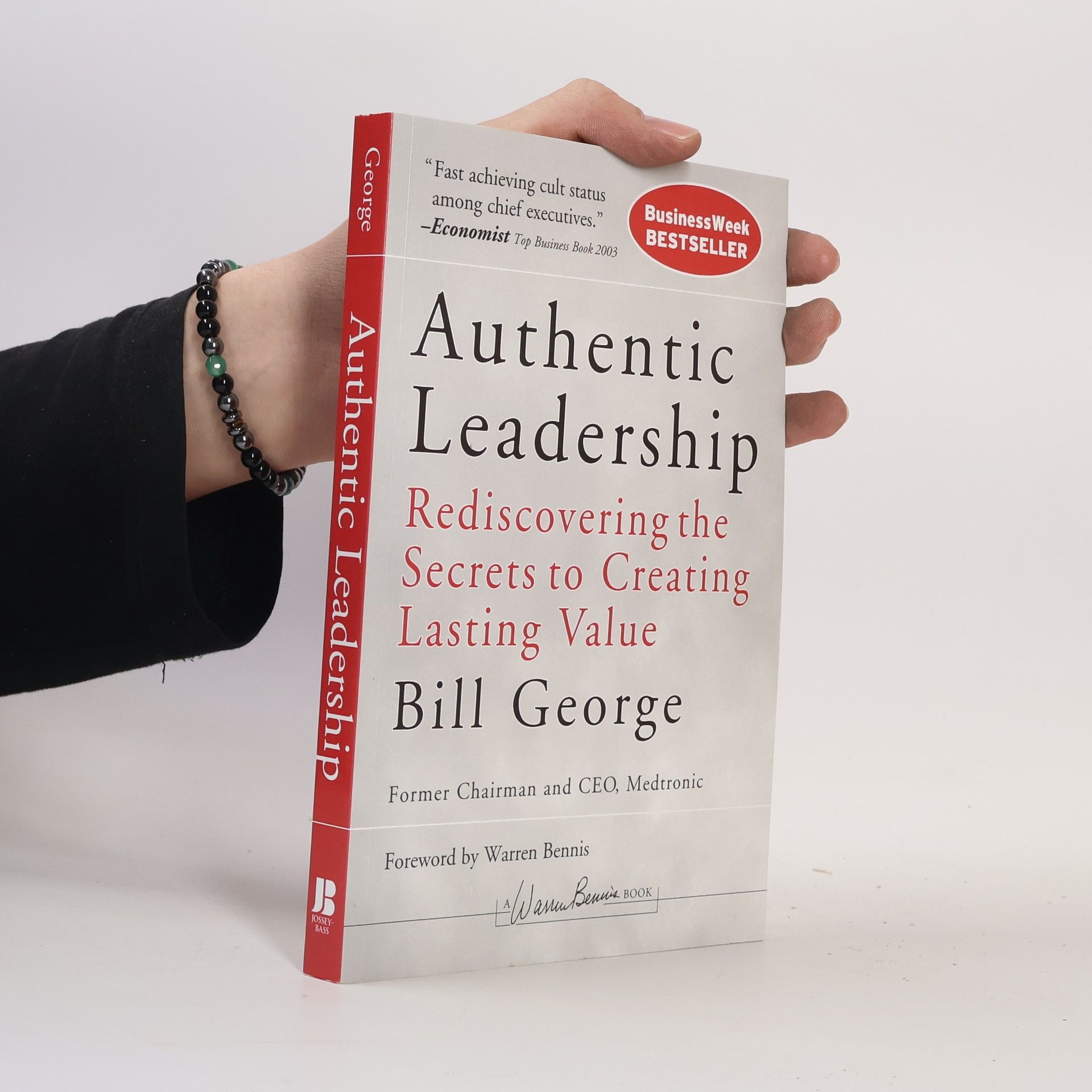 Bill George J-B Warren Bennis Series: Authentic Leadership