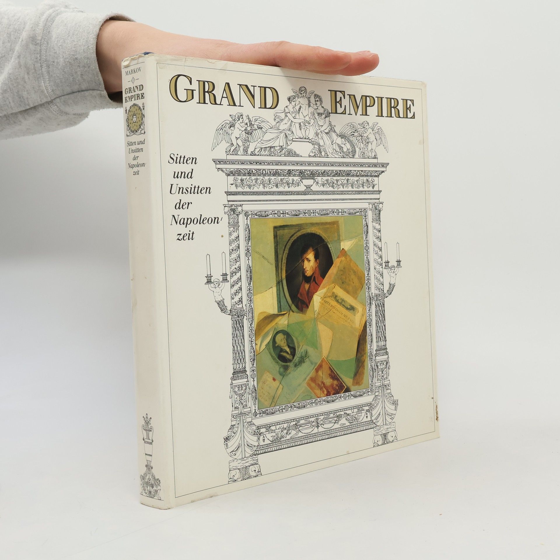 Walter Markov Grand Empire. Sitten und Unsitten der Napoleonzeit