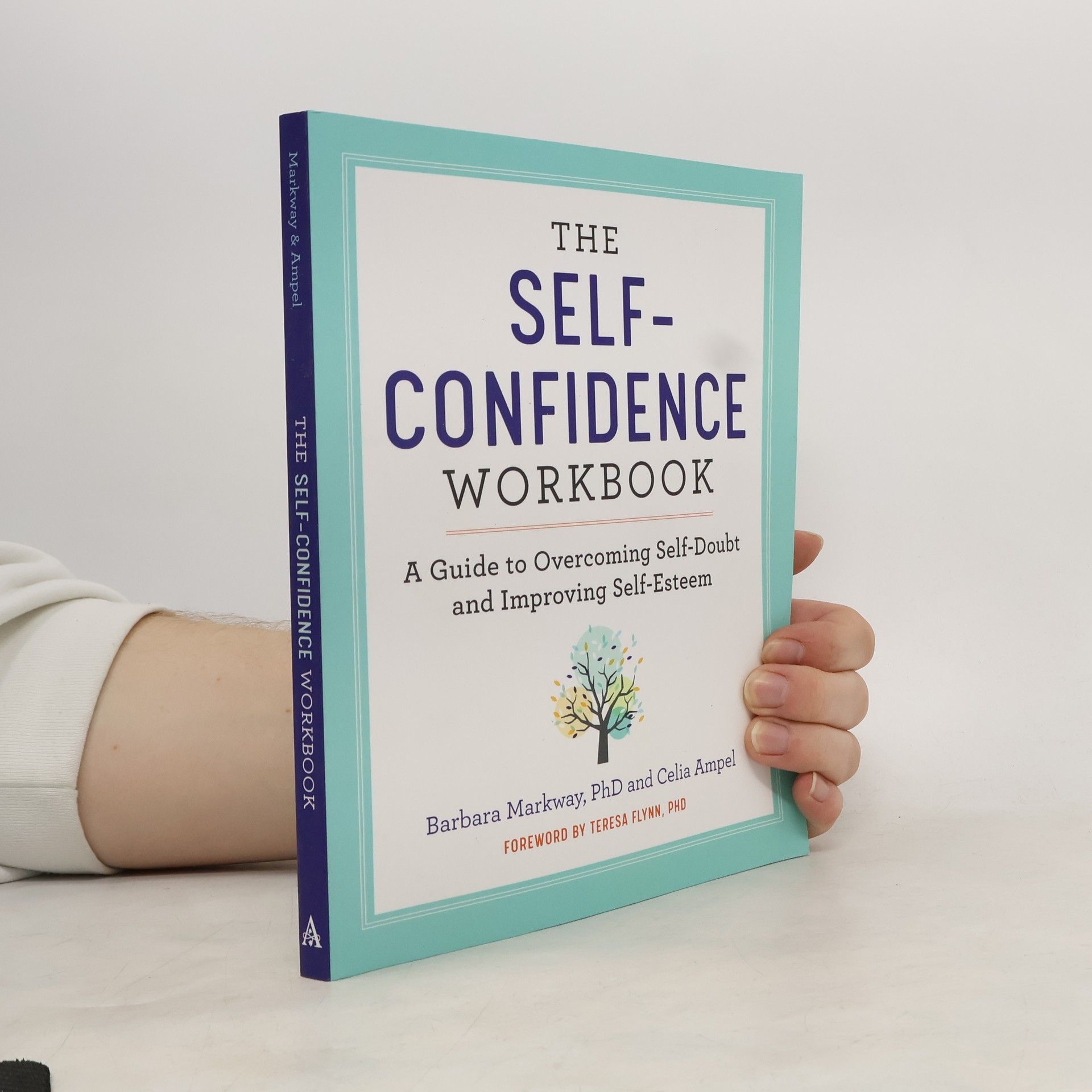 Barbara G. Markway The Self Confidence Workbook: A Guide to Overcoming Self-Doubt and Improving Self-Esteem