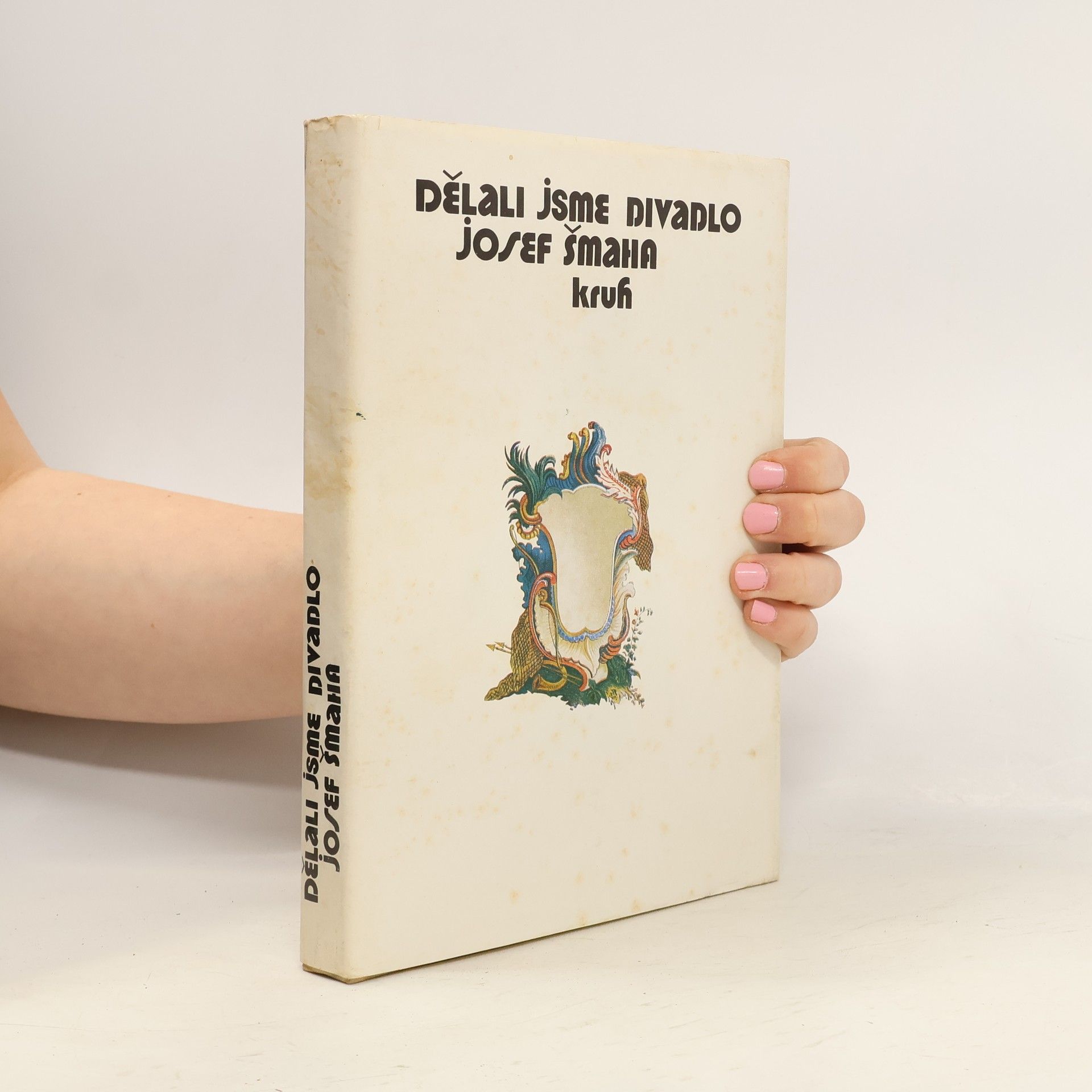 Josef Šmaha Dělali jsme divadlo