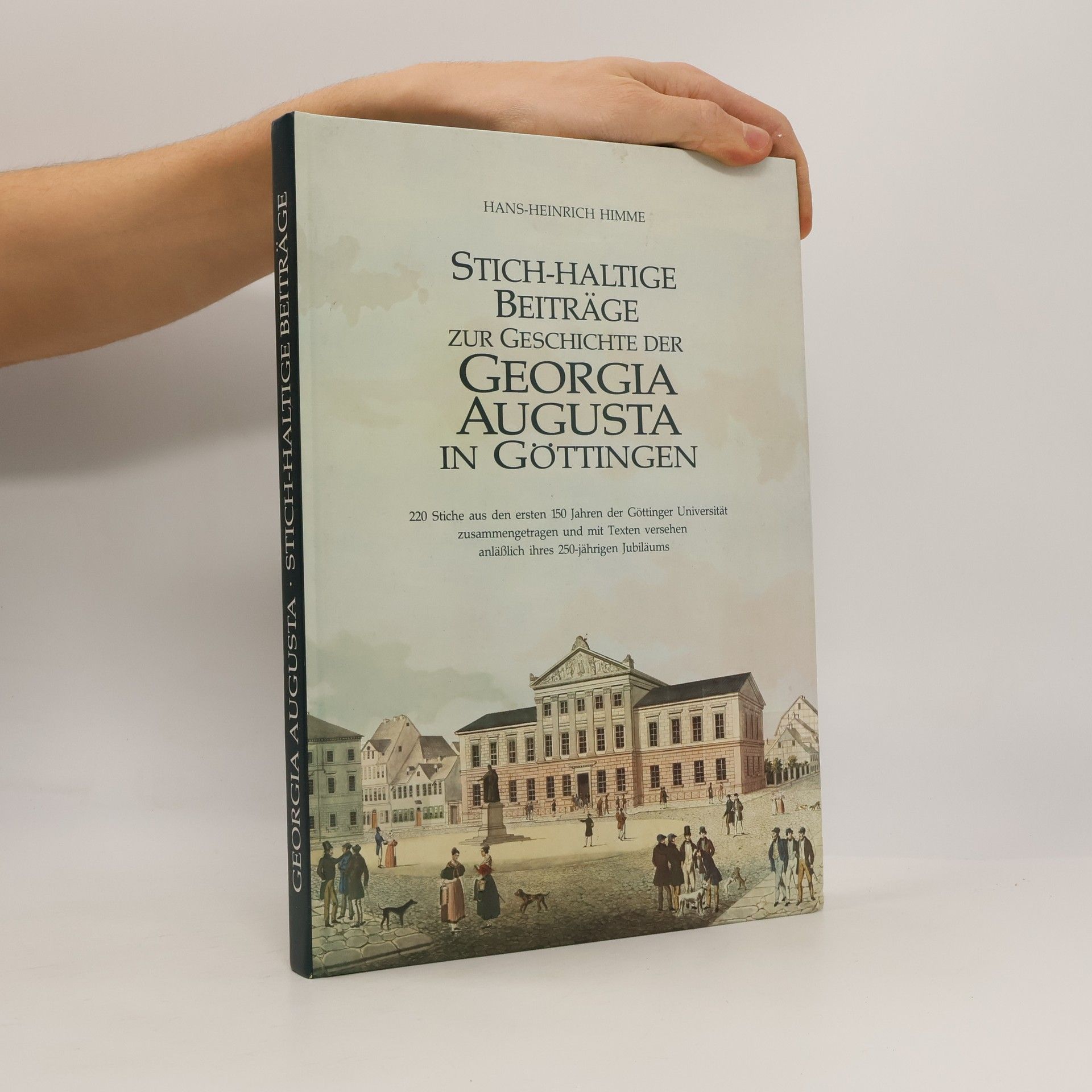 Hans Heinrich Himme Stich-haltige Beiträge zur Geschichte der Georgia Augusta in Göttingen