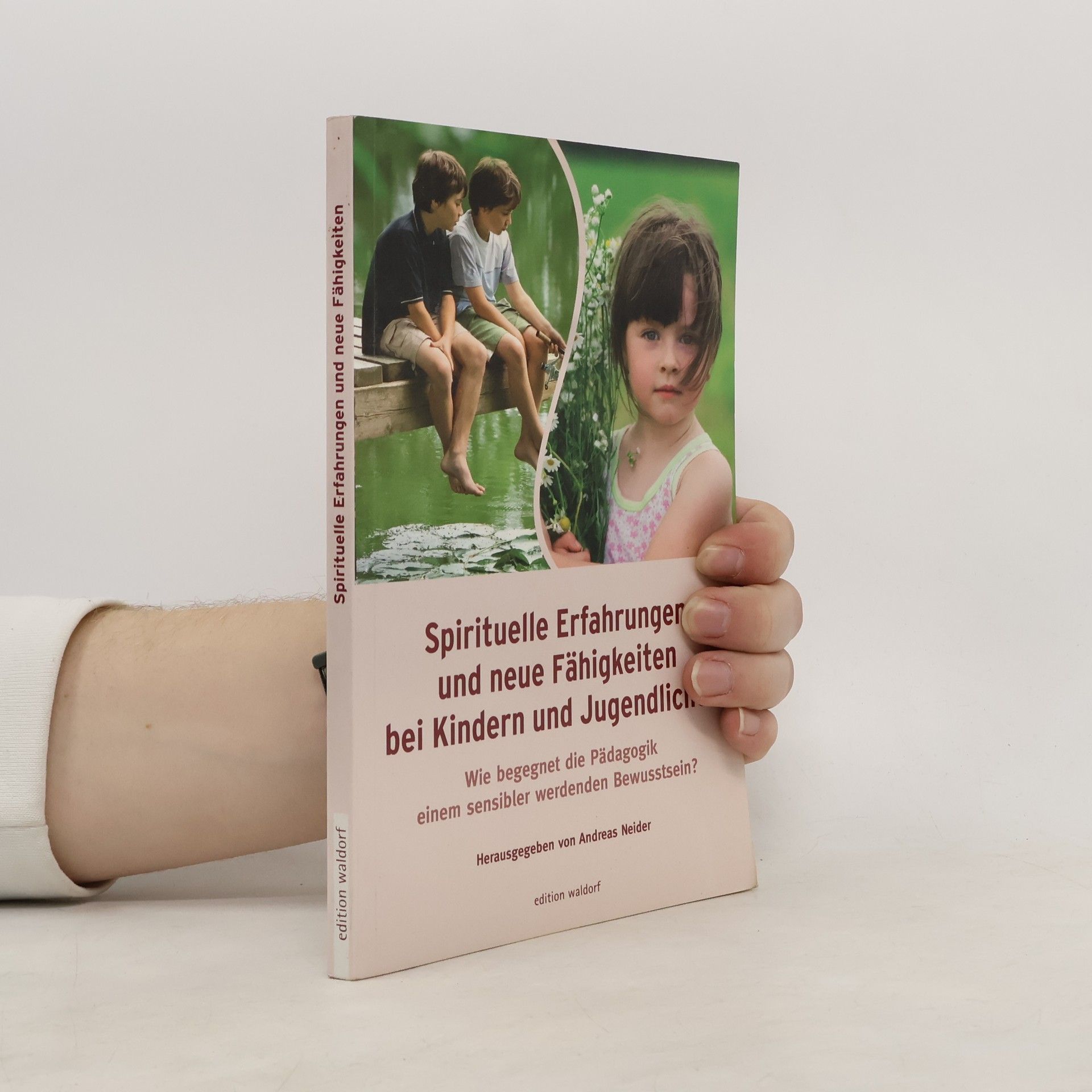 Andreas Neider Spirituelle Erfahrungen und neue Fähigkeiten bei Kindern und Jugendlichen