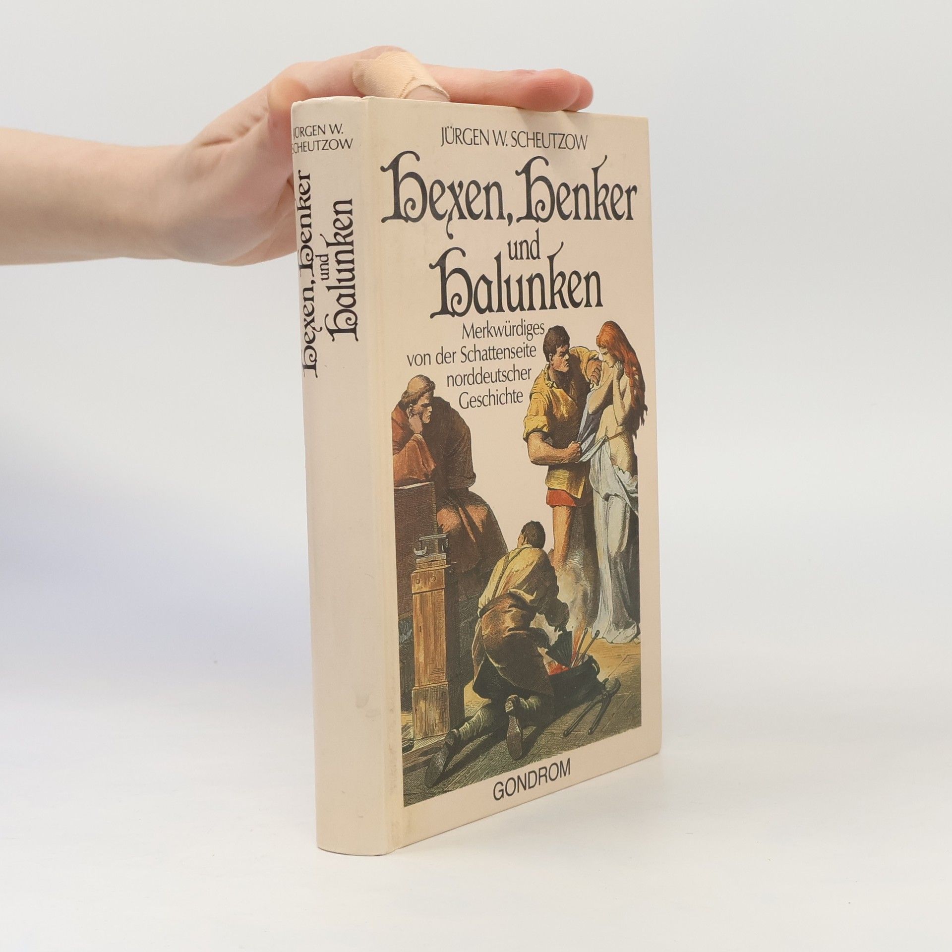 Jürgen W. Scheutzow Hexen, Henker und Halunken. Merkwürdiges von der Schattenseite norddeutscher Geschichte.
