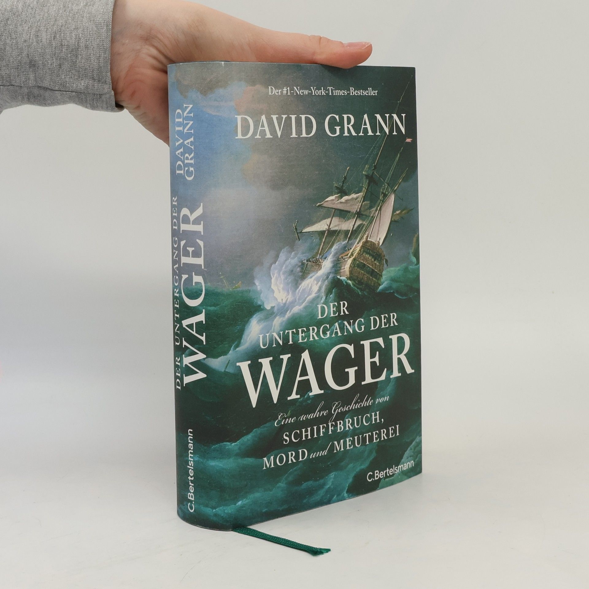 David Grann Der Untergang der "Wager". Eine wahre Geschichte von Schiffbruch, Mord und Meuterei - Der #1-New-York-Times-Bestseller