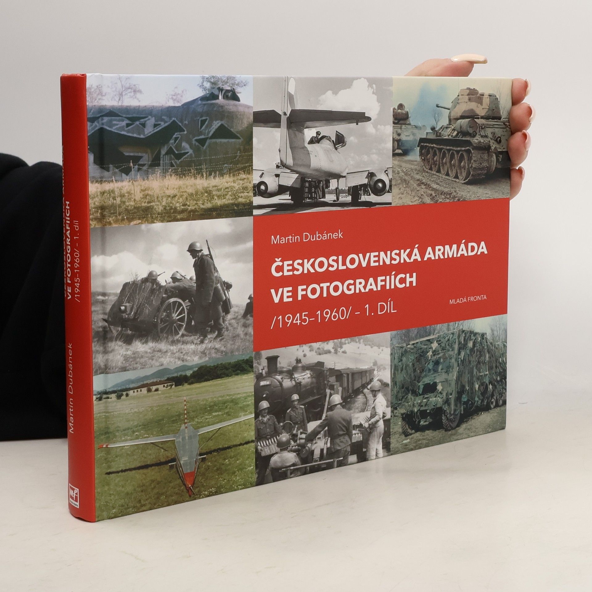 Martin Dubánek Československá armáda ve fotografiích /1945-1960/. 1. díl