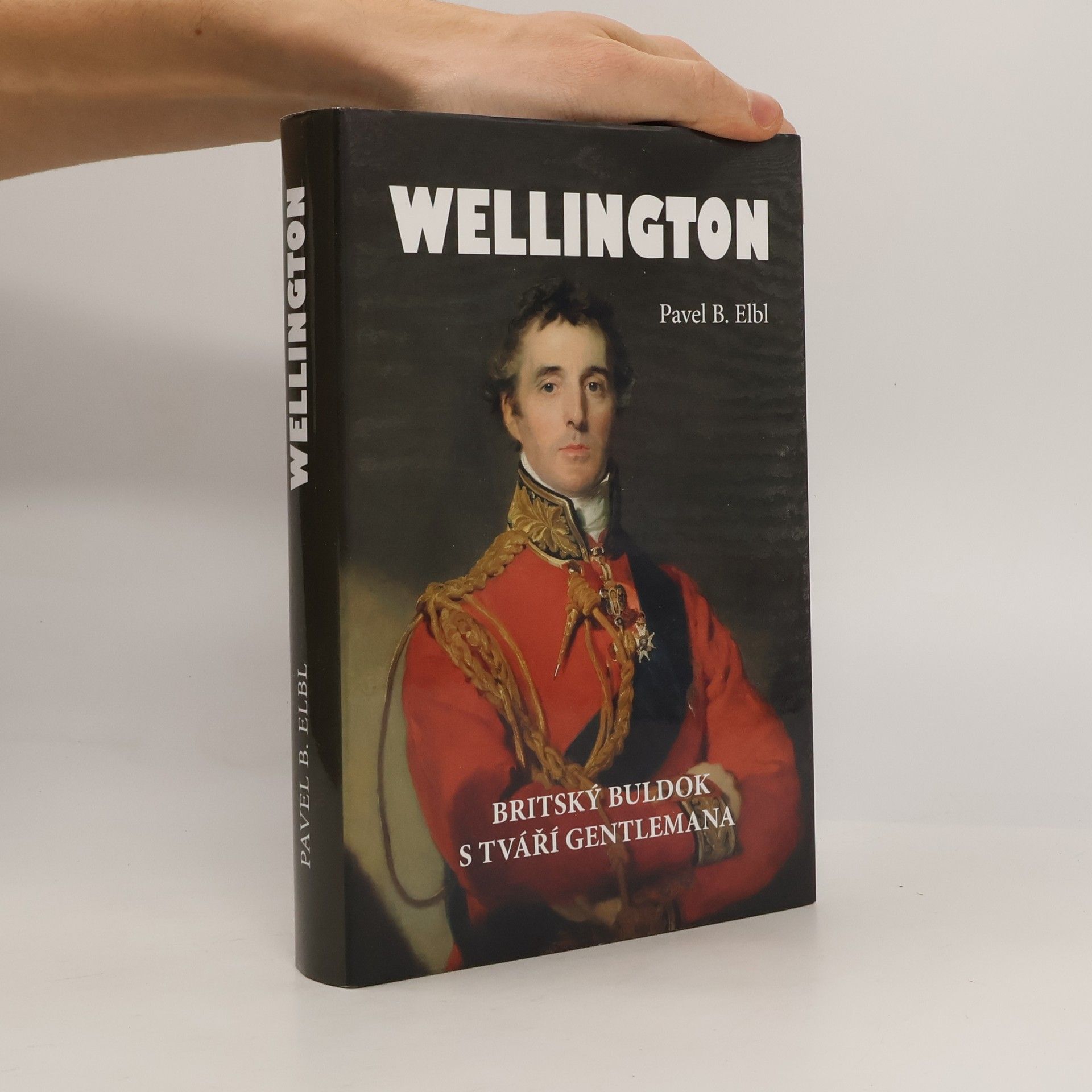 Pavel B. Elbl Wellington: Britský buldok s tváří gentlemana