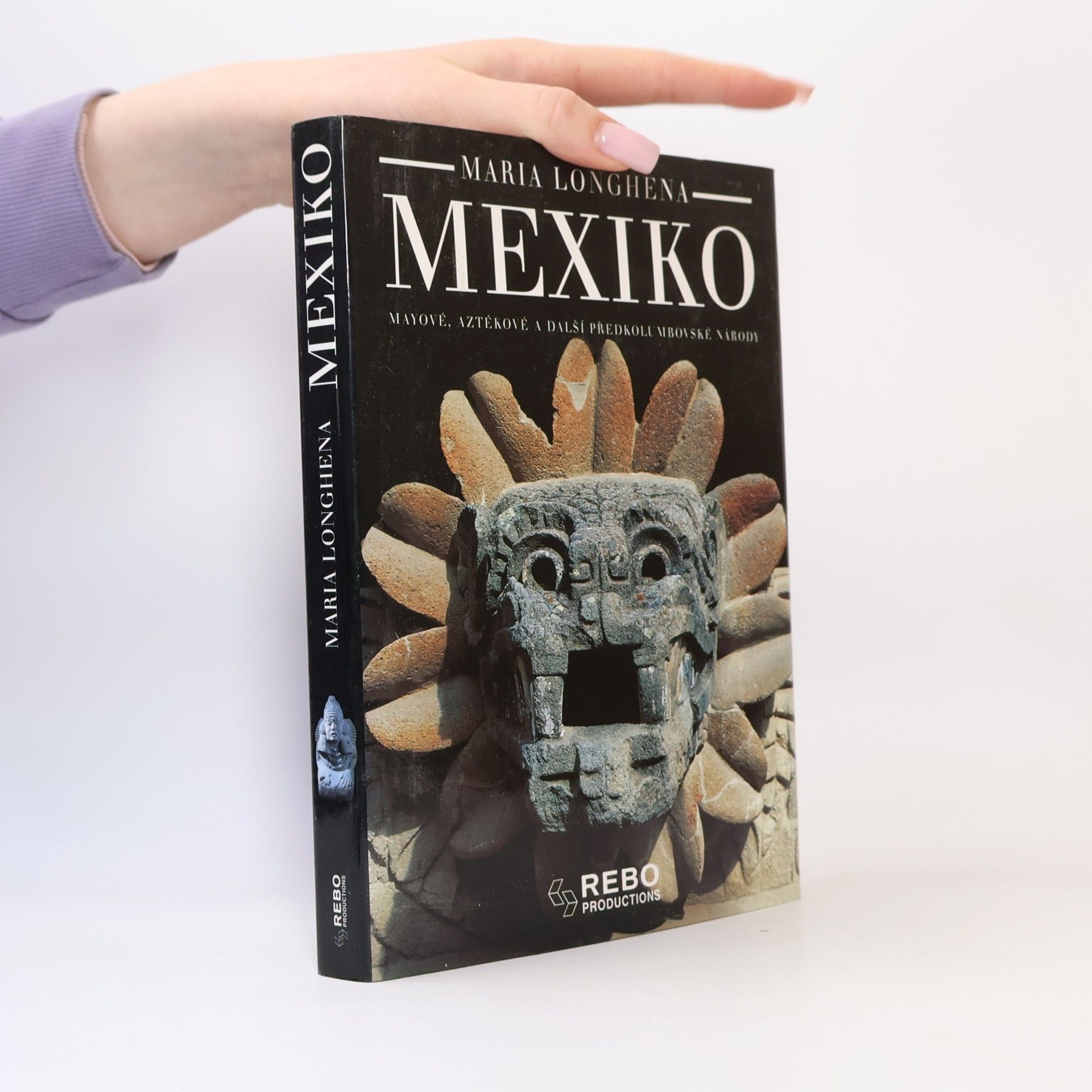 Maria Longhena Mexiko. Mayové, Aztékové a další předkolumbovské národy.